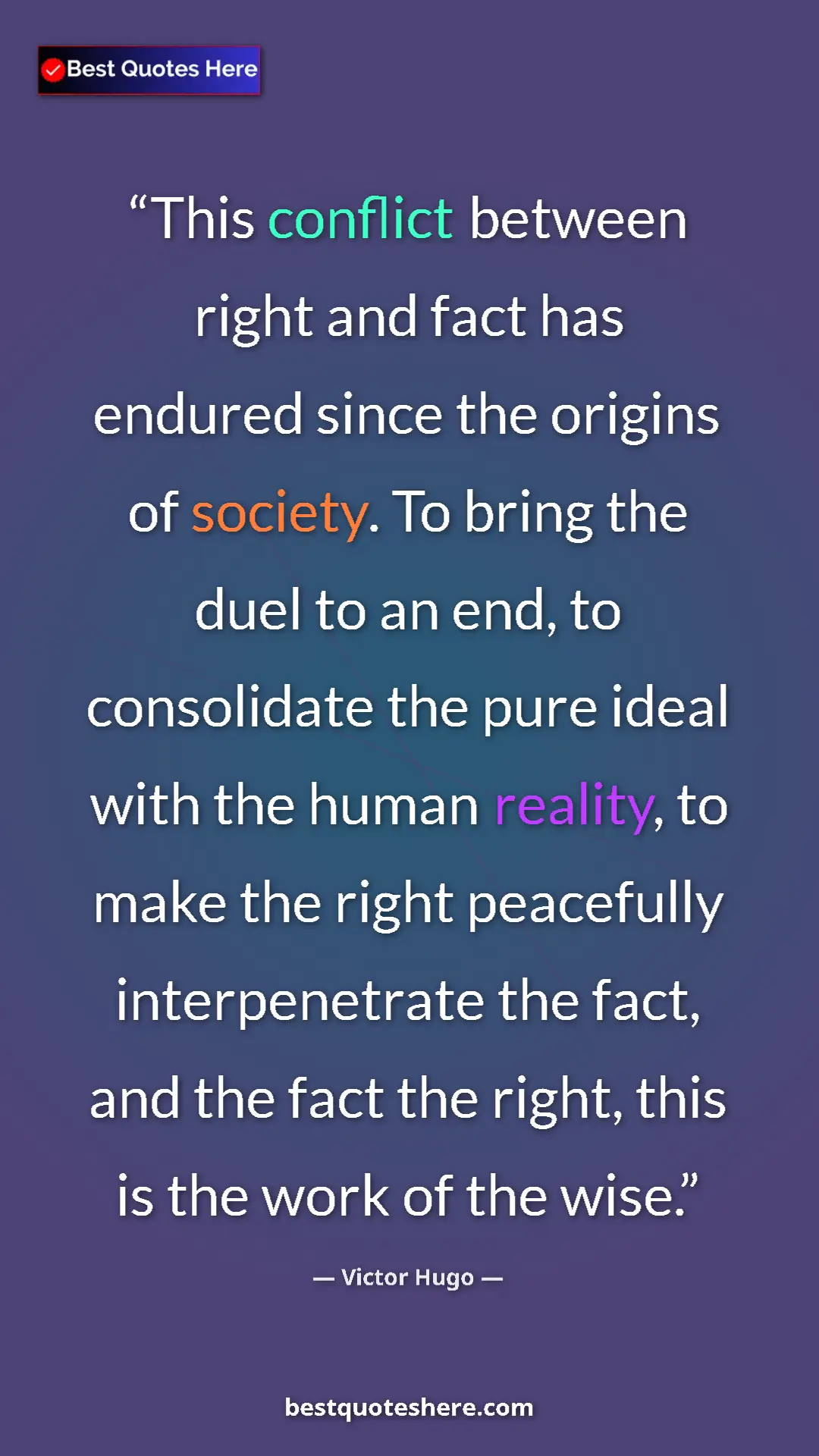 Victor Hugo Quote Card: "This conflict between right and fact has endured since the..." Pinterest quote poster by Victor Hugo: "This conflict between right and fact has endured since the..."