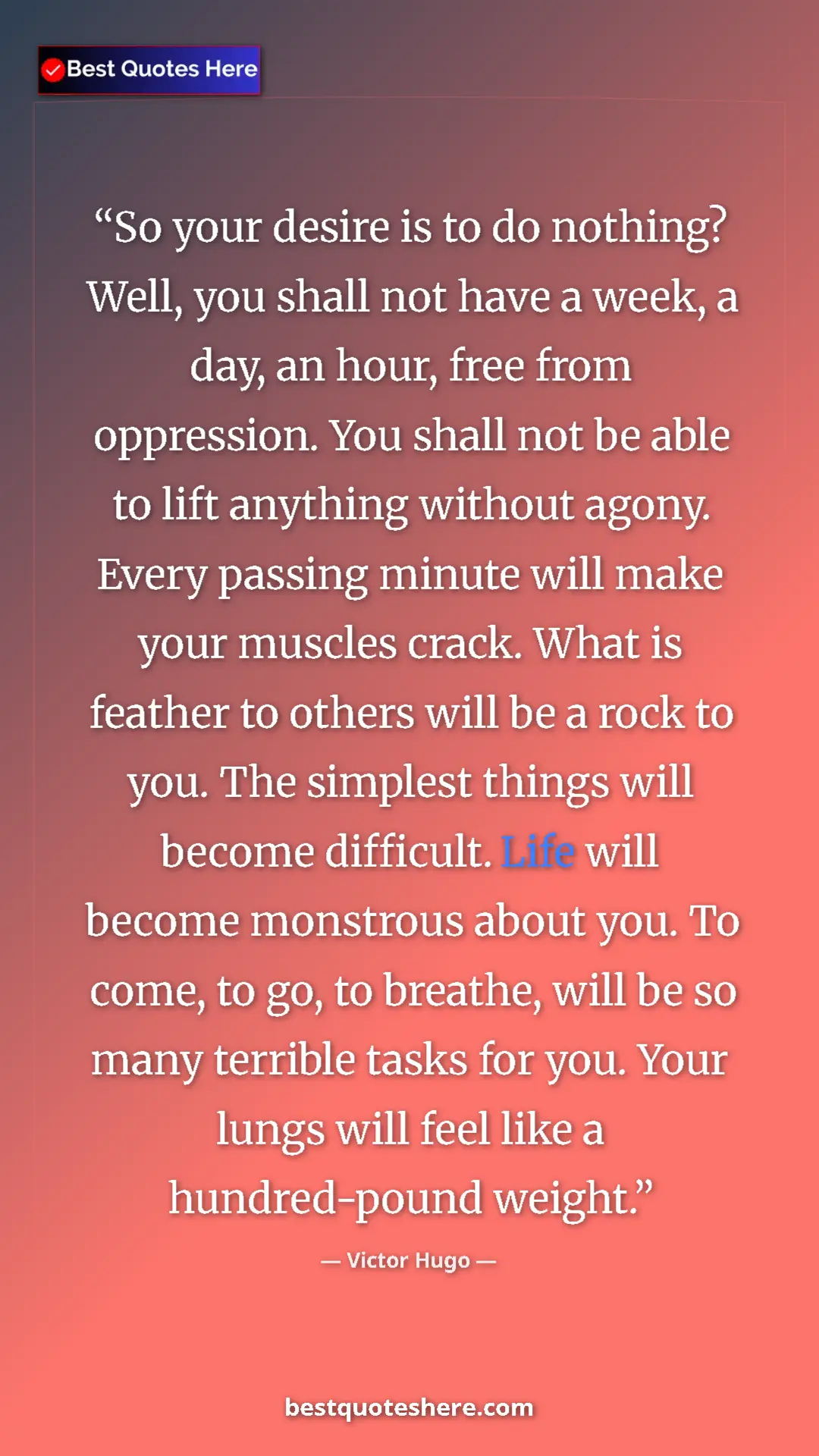 Pinterest quote poster by Victor Hugo: "So your desire is to do nothing? Well, you shall not have a..."