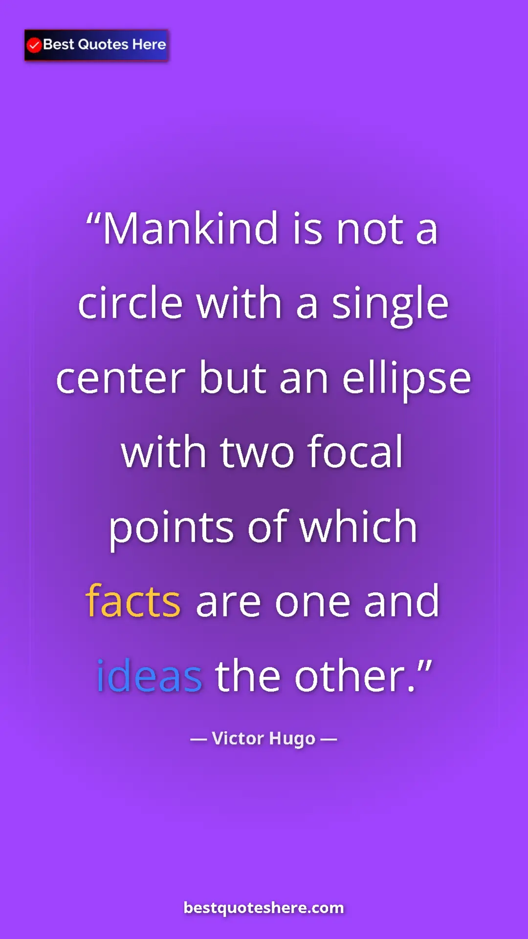 Pinterest quote poster by Victor Hugo: "Mankind is not a circle with a single center but an ellipse..."