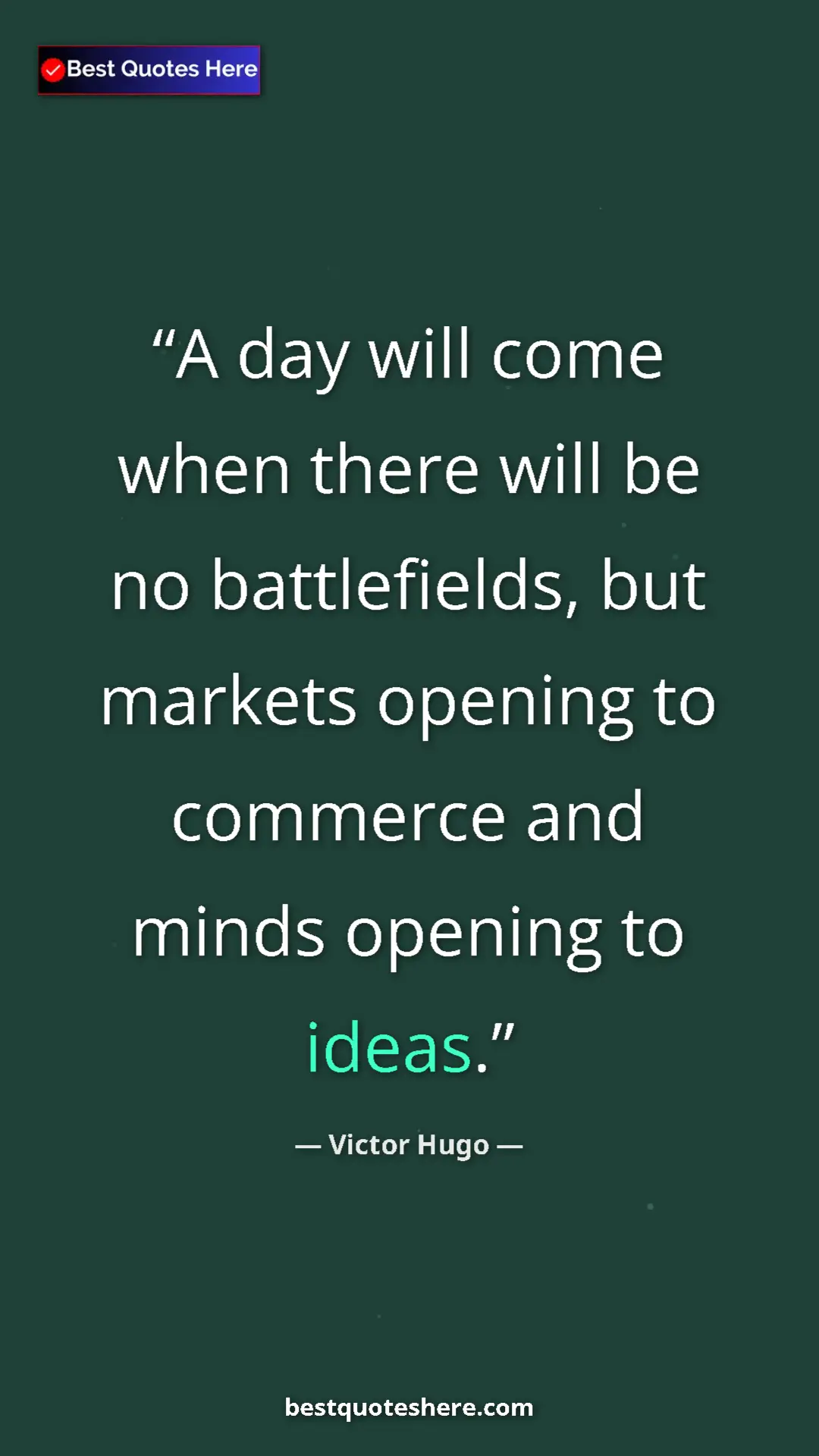 Victor Hugo Quote Card: "A day will come when there will be no battlefields, but..." Pinterest quote poster by Victor Hugo: "A day will come when there will be no battlefields, but..."