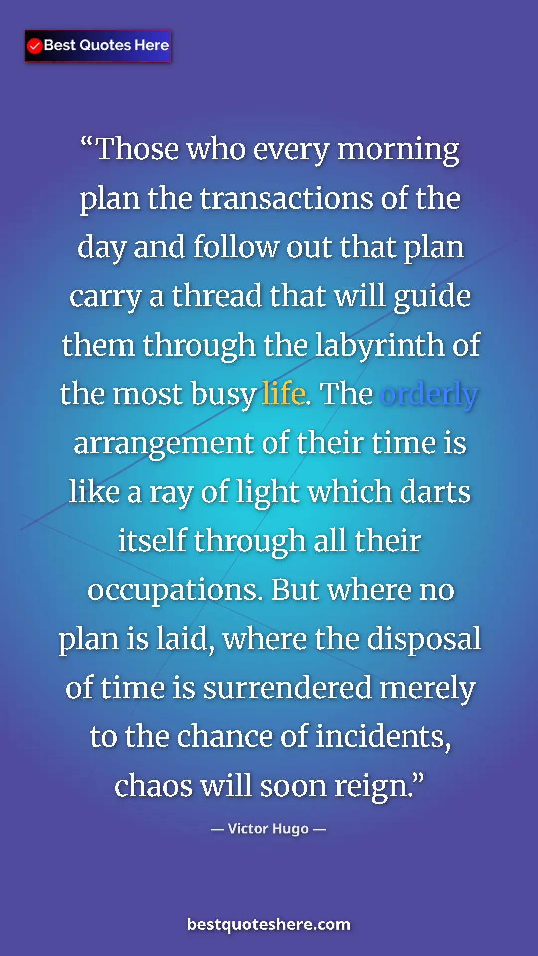 Pinterest quote poster by Victor Hugo: "Those who every morning plan the transactions of the day and"