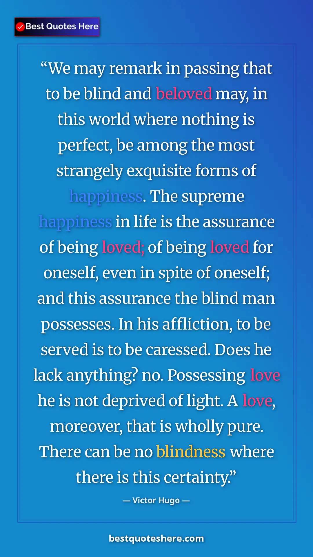 Pinterest quote poster by Victor Hugo: "We may remark in passing that to be blind and beloved may,..."