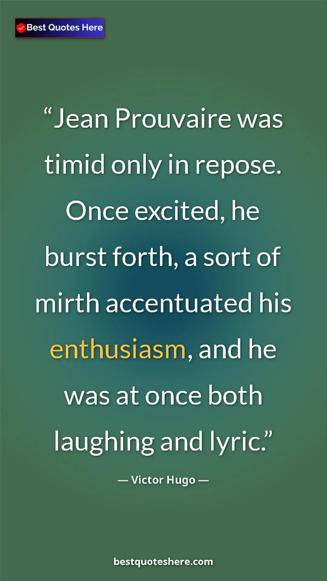 Pinterest quote poster by Victor Hugo: "Jean Prouvaire was timid only in repose. Once excited, he bu"