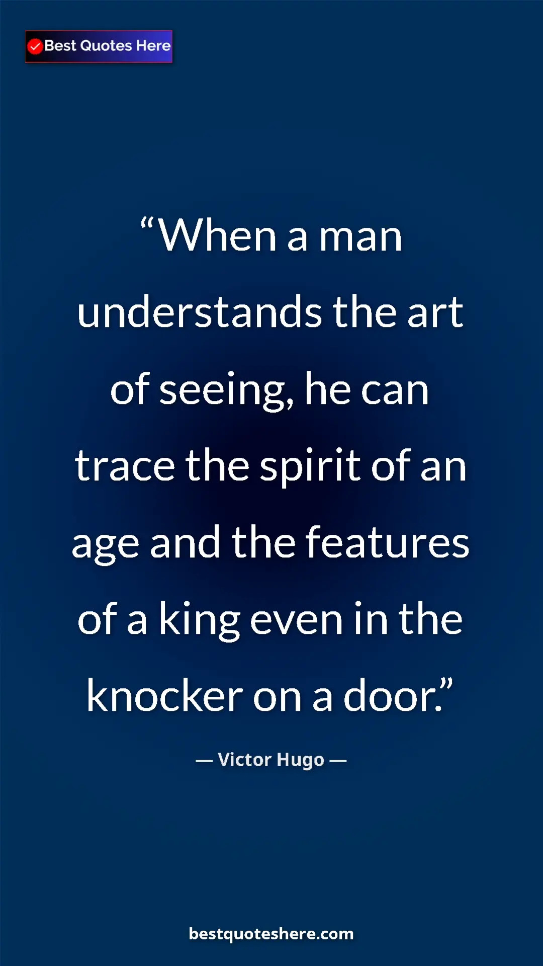 Victor Hugo Quote Card: "When a man understands the art of seeing, he can trace the..." Pinterest quote poster by Victor Hugo: "When a man understands the art of seeing, he can trace the..."
