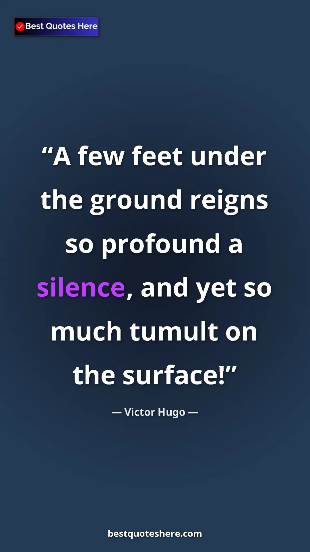 Victor Hugo Quote Card: "A few feet under the ground reigns so profound a silence,..." Pinterest quote poster by Victor Hugo: "A few feet under the ground reigns so profound a silence,..."