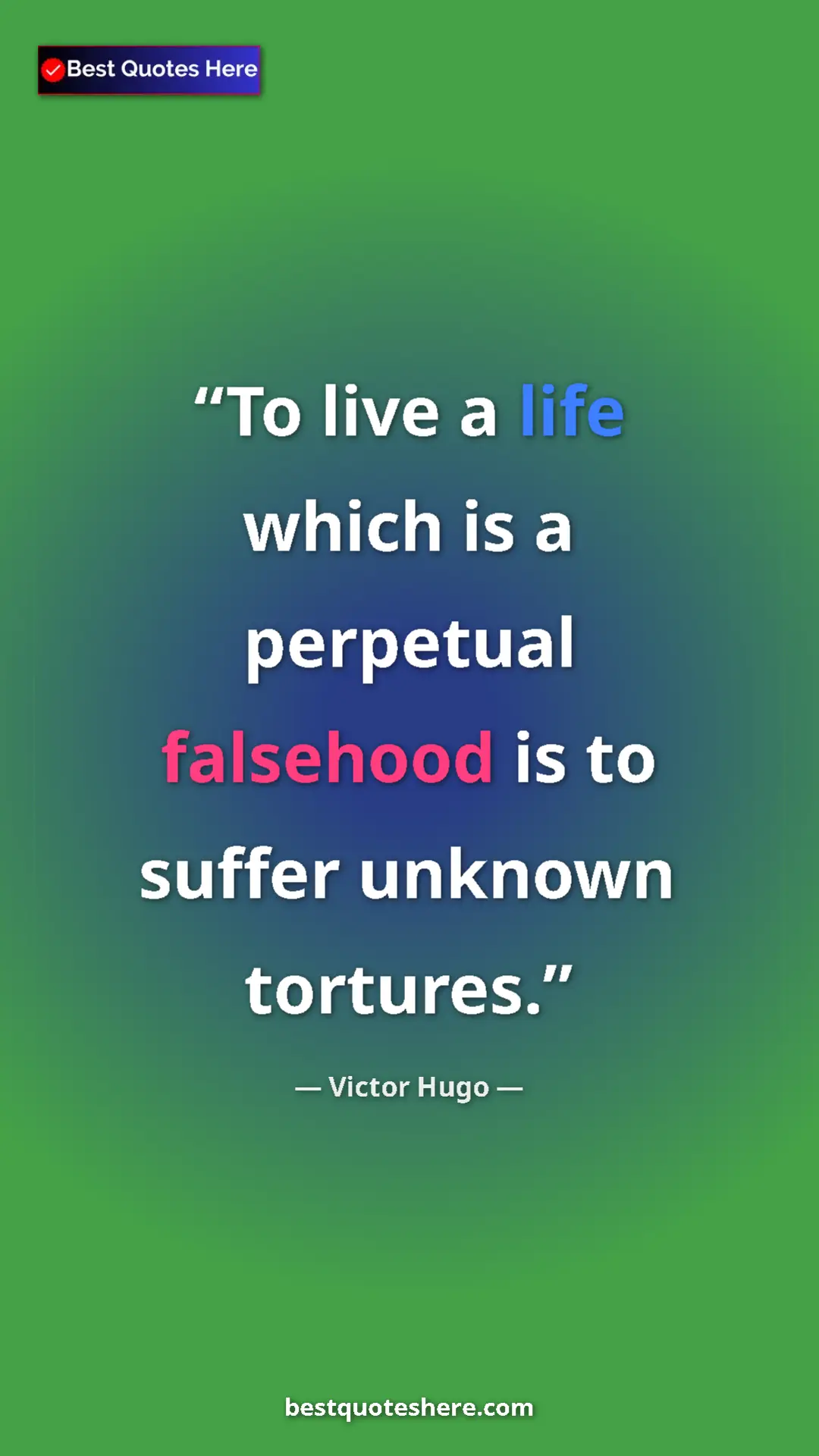 Pinterest quote poster by Victor Hugo: "To live a life which is a perpetual falsehood is to suffer..."