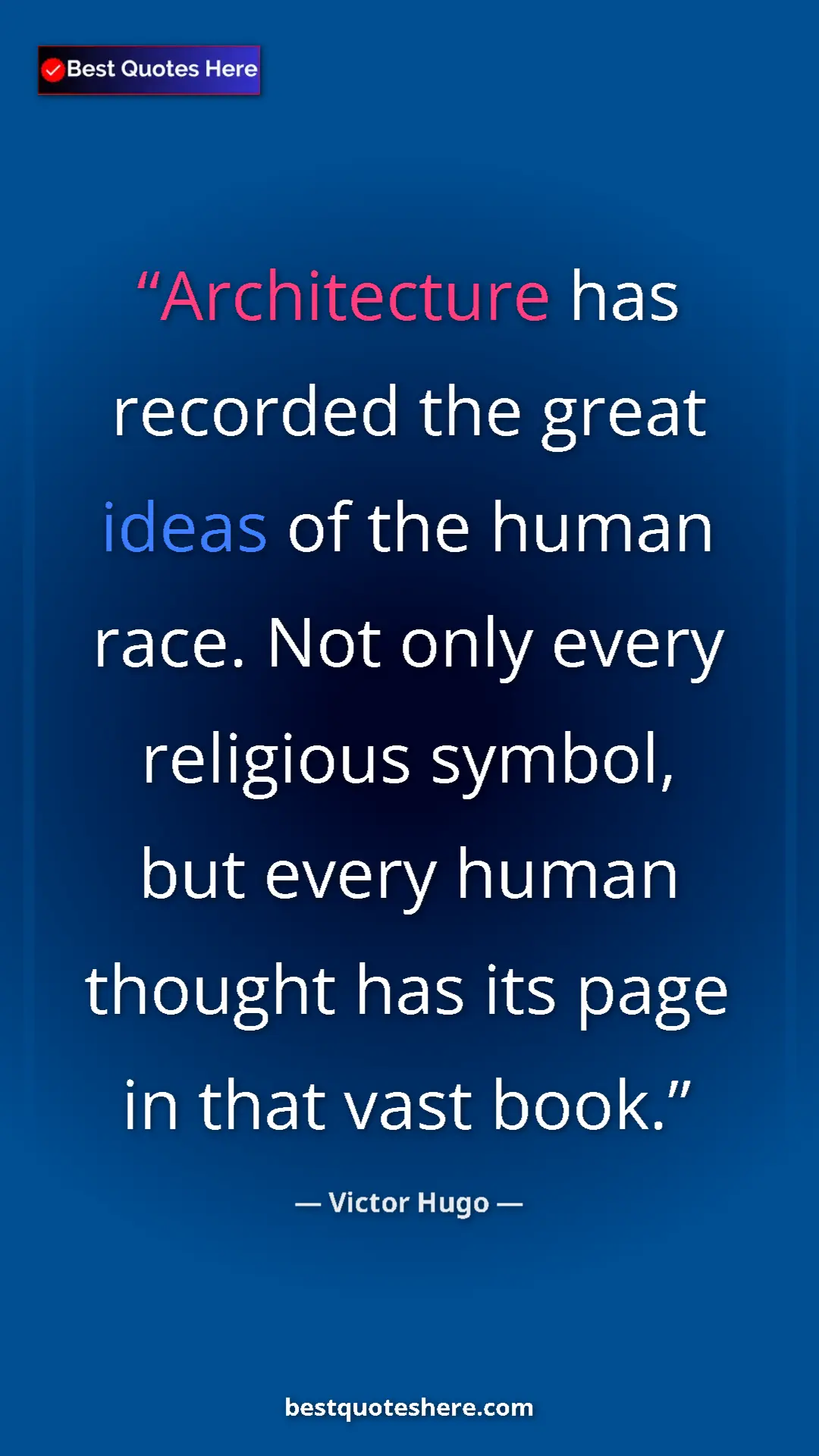 Victor Hugo Quote Card: "Architecture has recorded the great ideas of the human..." Pinterest quote poster by Victor Hugo: "Architecture has recorded the great ideas of the human..."