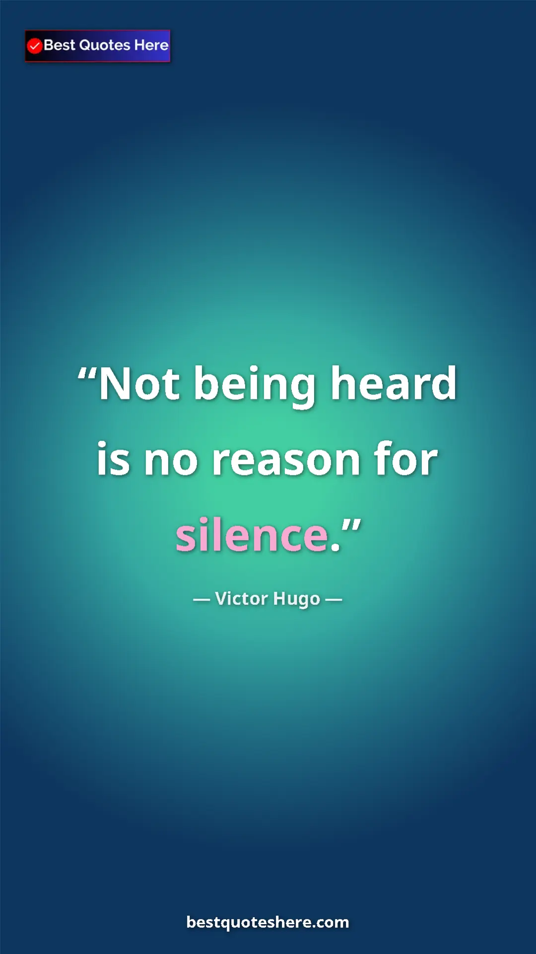 Pinterest quote poster by Victor Hugo: "Not being heard is no reason for silence."
