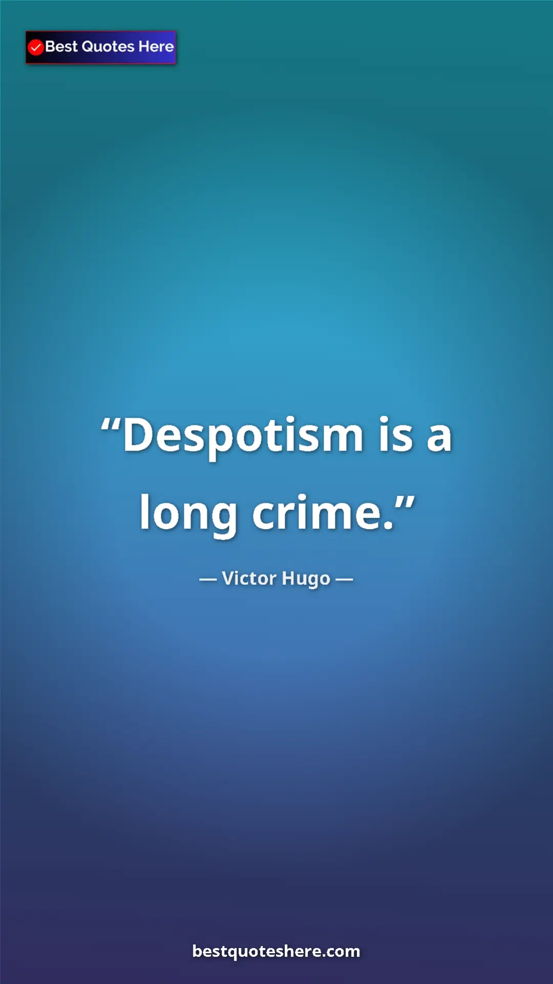 Pinterest quote poster by Victor Hugo: "Despotism is a long crime."