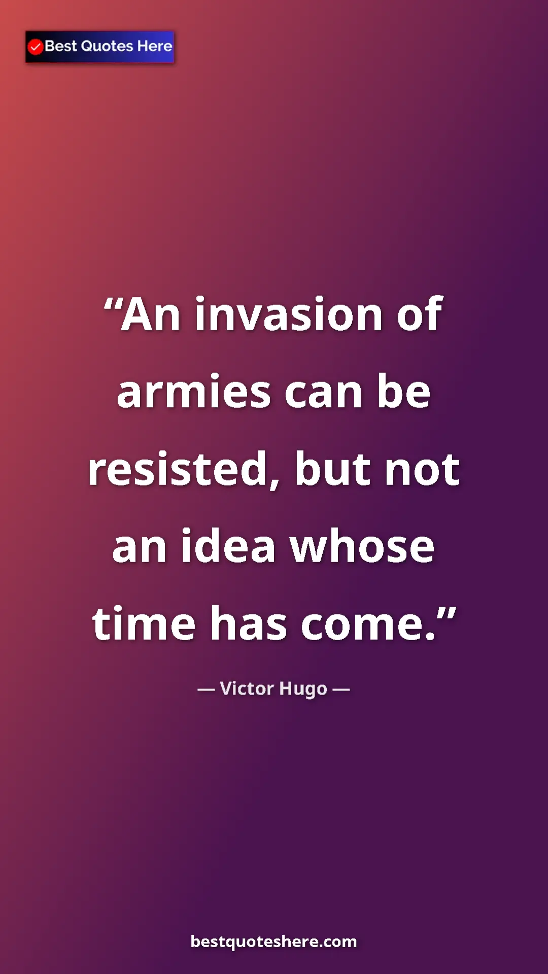 Pinterest quote poster by Victor Hugo: "An invasion of armies can be resisted, but not an idea..."