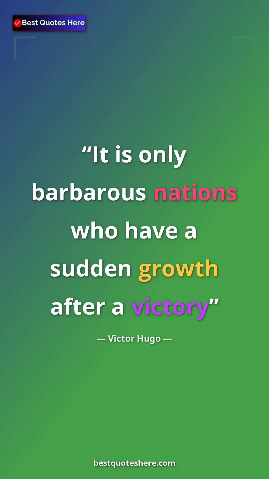 Victor Hugo Quote Card: "It is only barbarous nations who have a sudden growth after..." Pinterest quote poster by Victor Hugo: "It is only barbarous nations who have a sudden growth after..."