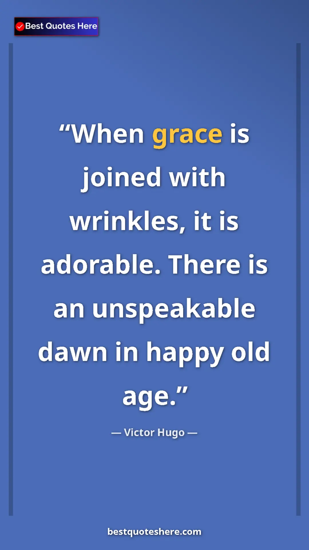 Victor Hugo Quote Card: "When grace is joined with wrinkles, it is adorable. There..." Pinterest quote poster by Victor Hugo: "When grace is joined with wrinkles, it is adorable. There..."