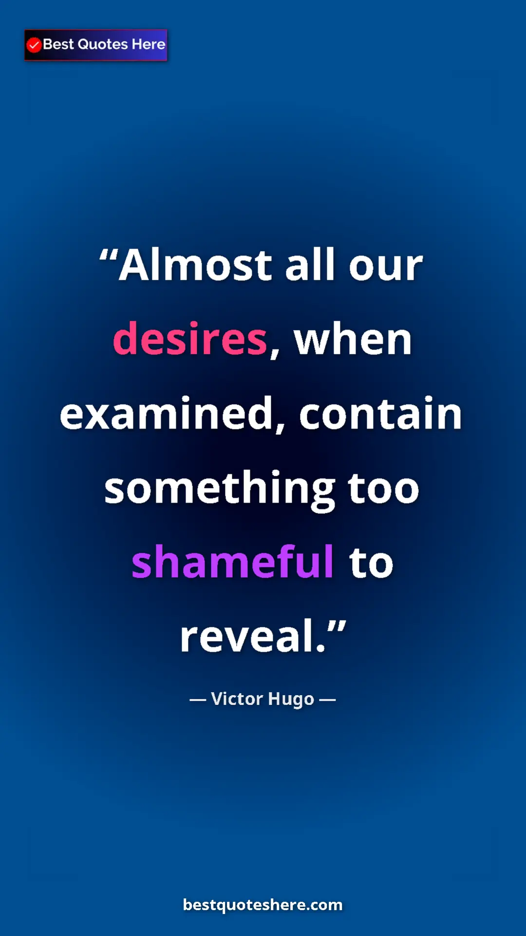 Victor Hugo Quote Card: "Almost all our desires, when examined, contain something..." Pinterest quote poster by Victor Hugo: "Almost all our desires, when examined, contain something..."
