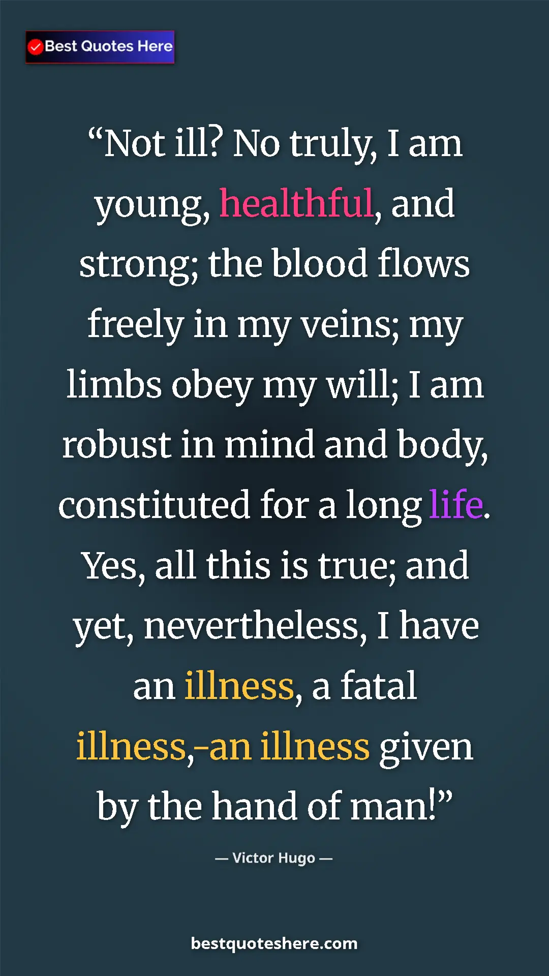 Pinterest quote poster by Victor Hugo: "Not ill? No truly, I am young, healthful, and strong; the..."