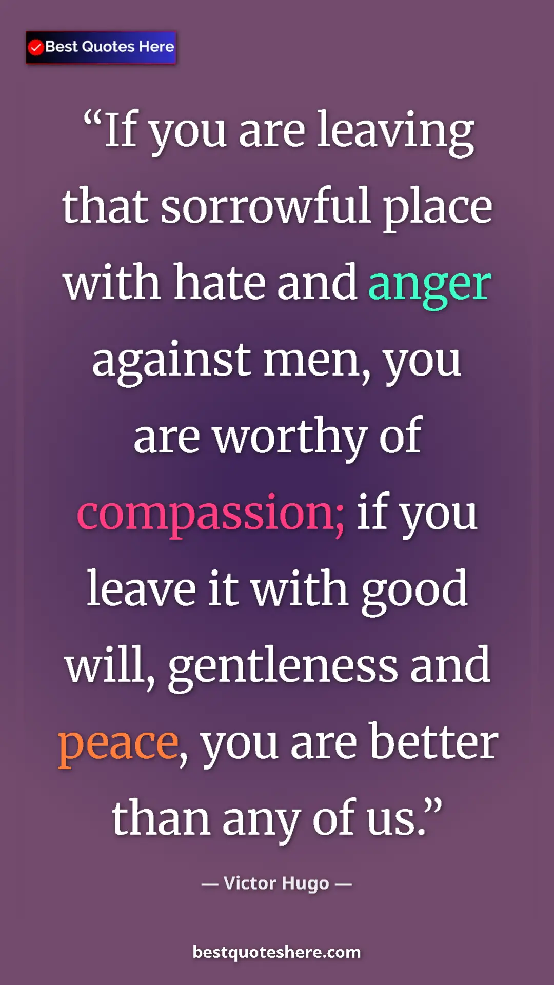 Victor Hugo Quote Card: "If you are leaving that sorrowful place with hate and anger " Pinterest quote poster by Victor Hugo: "If you are leaving that sorrowful place with hate and anger "