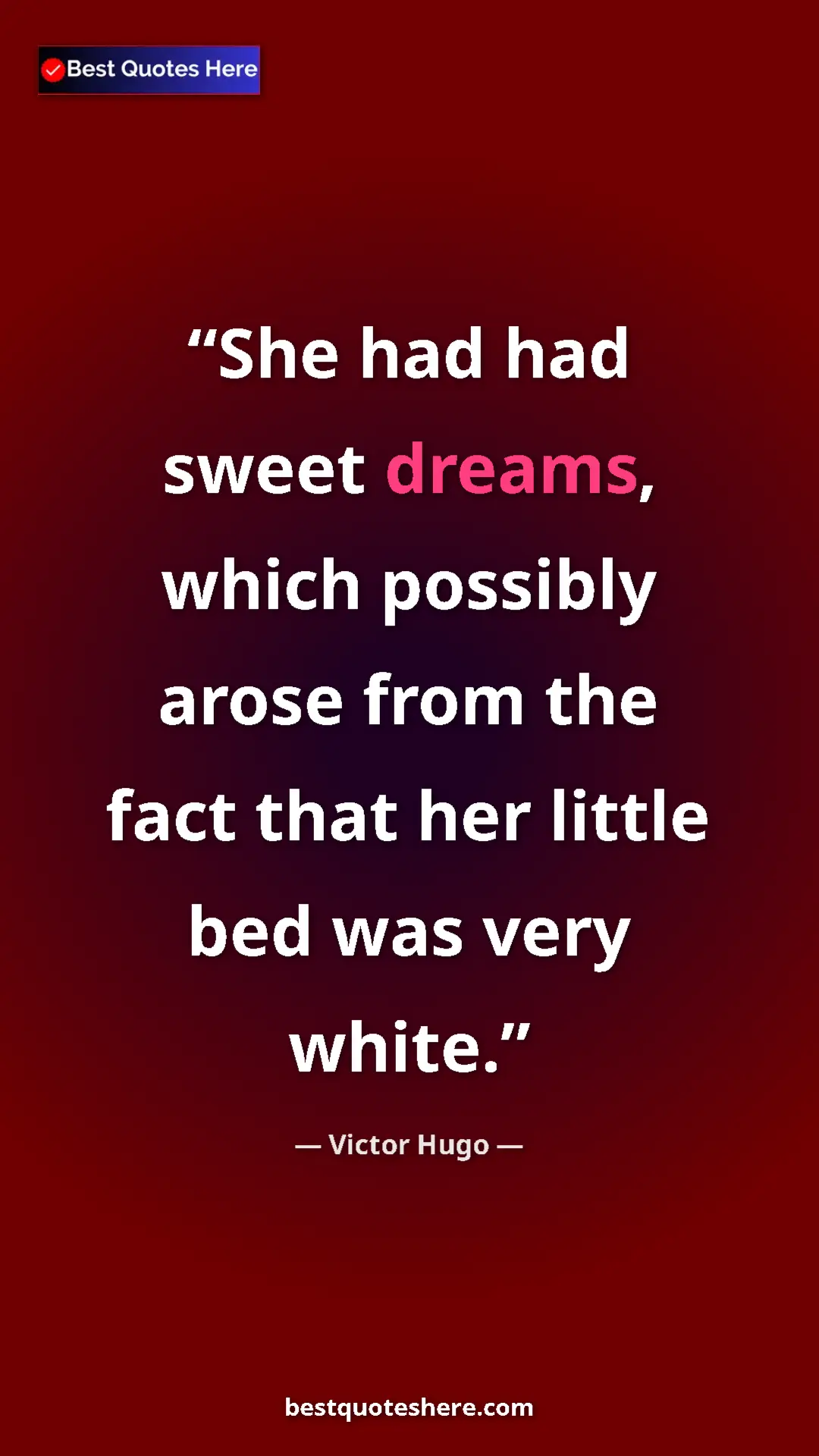 Victor Hugo Quote Card: "She had had sweet dreams, which possibly arose from the..." Pinterest quote poster by Victor Hugo: "She had had sweet dreams, which possibly arose from the..."