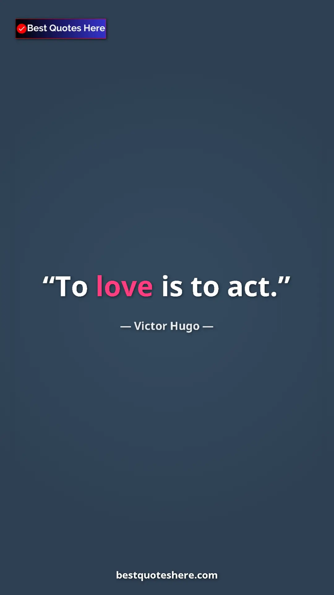 Pinterest quote poster by Victor Hugo: "To love is to act."