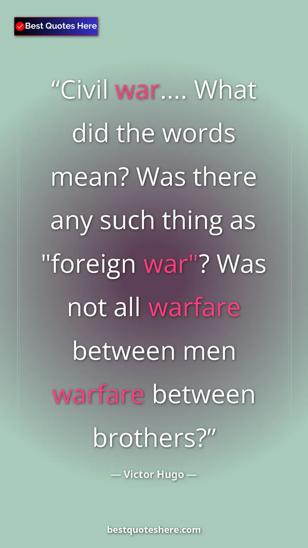 Victor Hugo Quote Card: "Civil war.... What did the words mean? Was there any such..." Pinterest quote poster by Victor Hugo: "Civil war.... What did the words mean? Was there any such..."