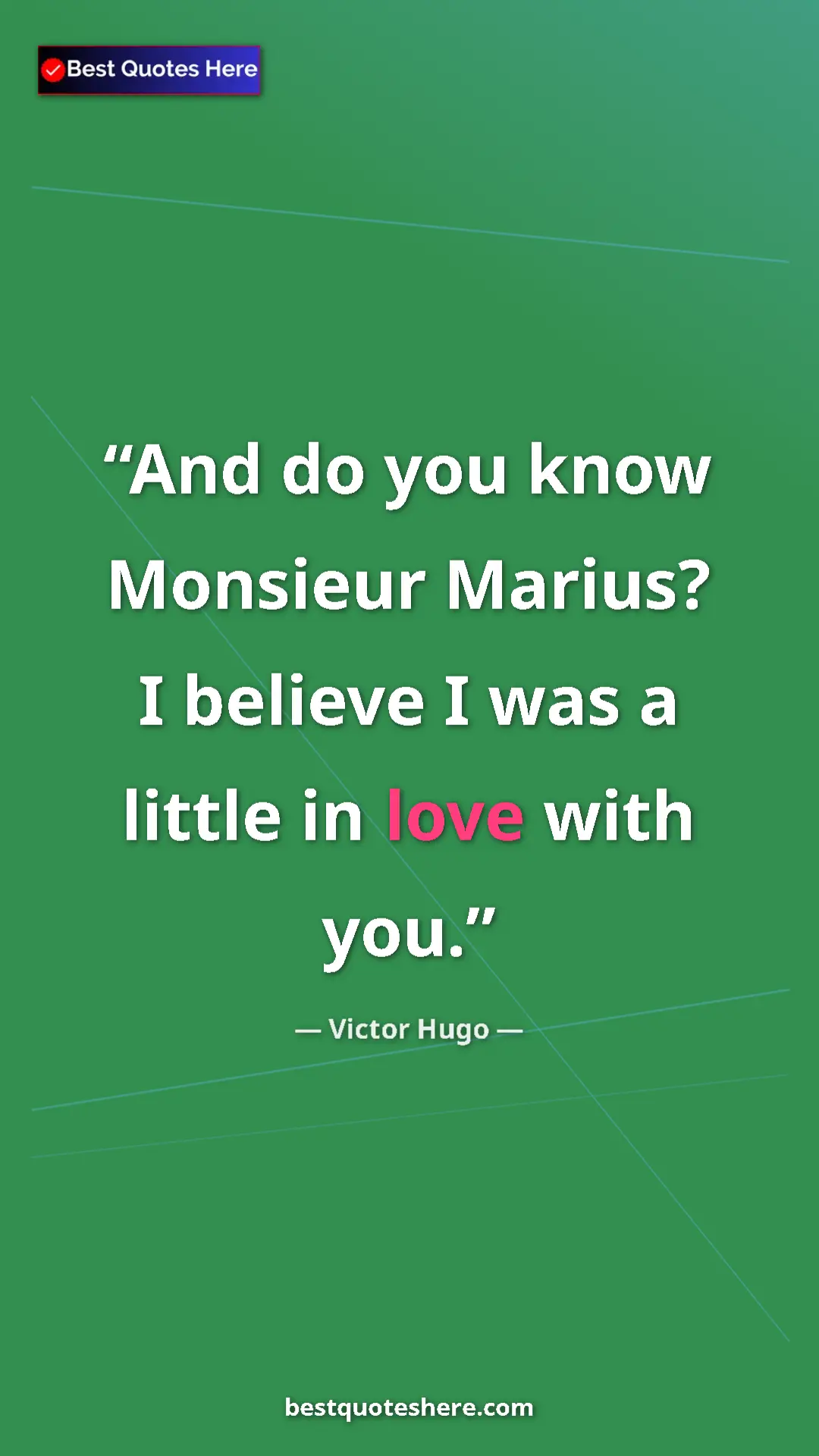 Pinterest quote poster by Victor Hugo: "And do you know Monsieur Marius? I believe I was a little..."