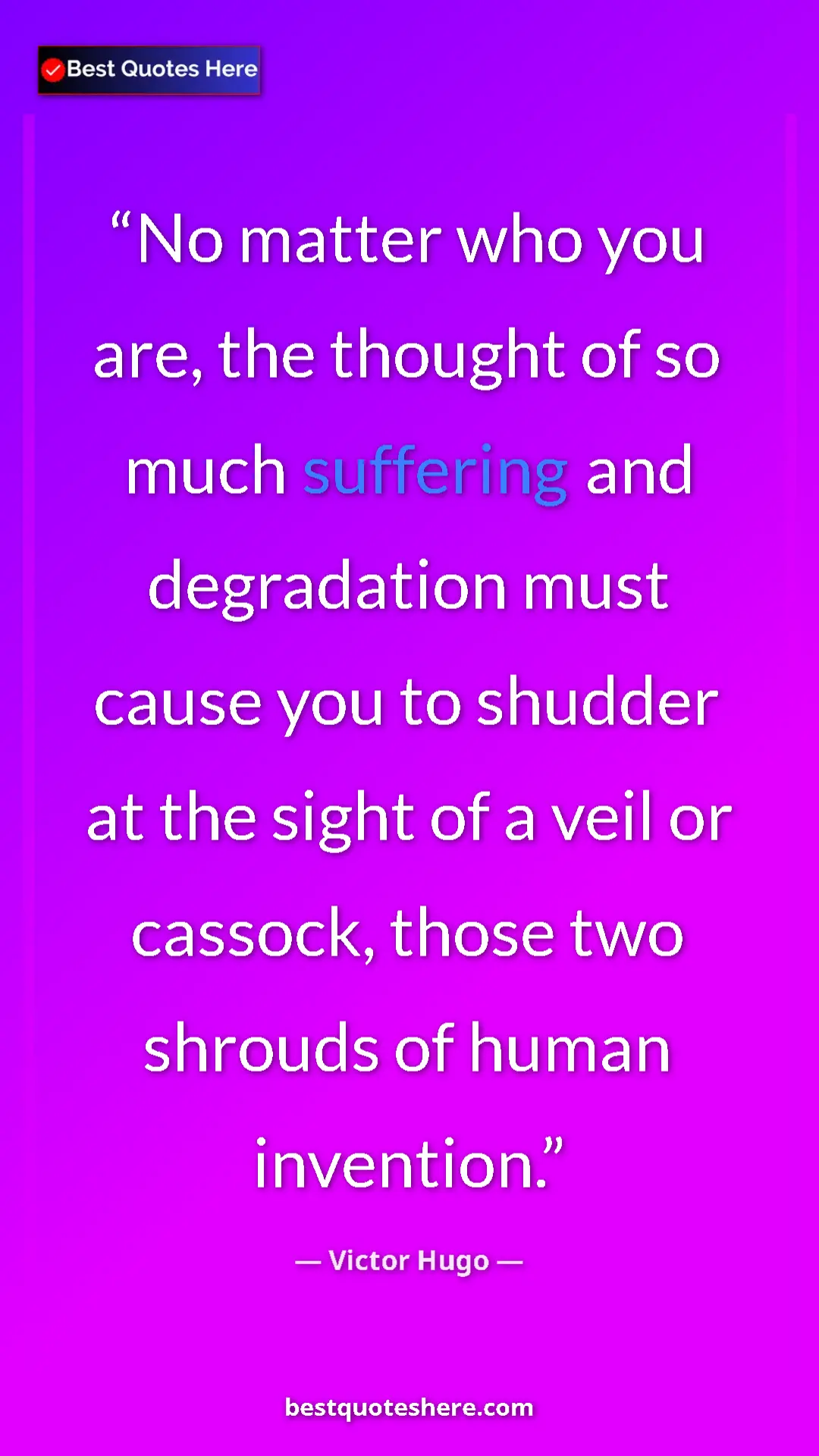 Pinterest quote poster by Victor Hugo: "No matter who you are, the thought of so much suffering and..."