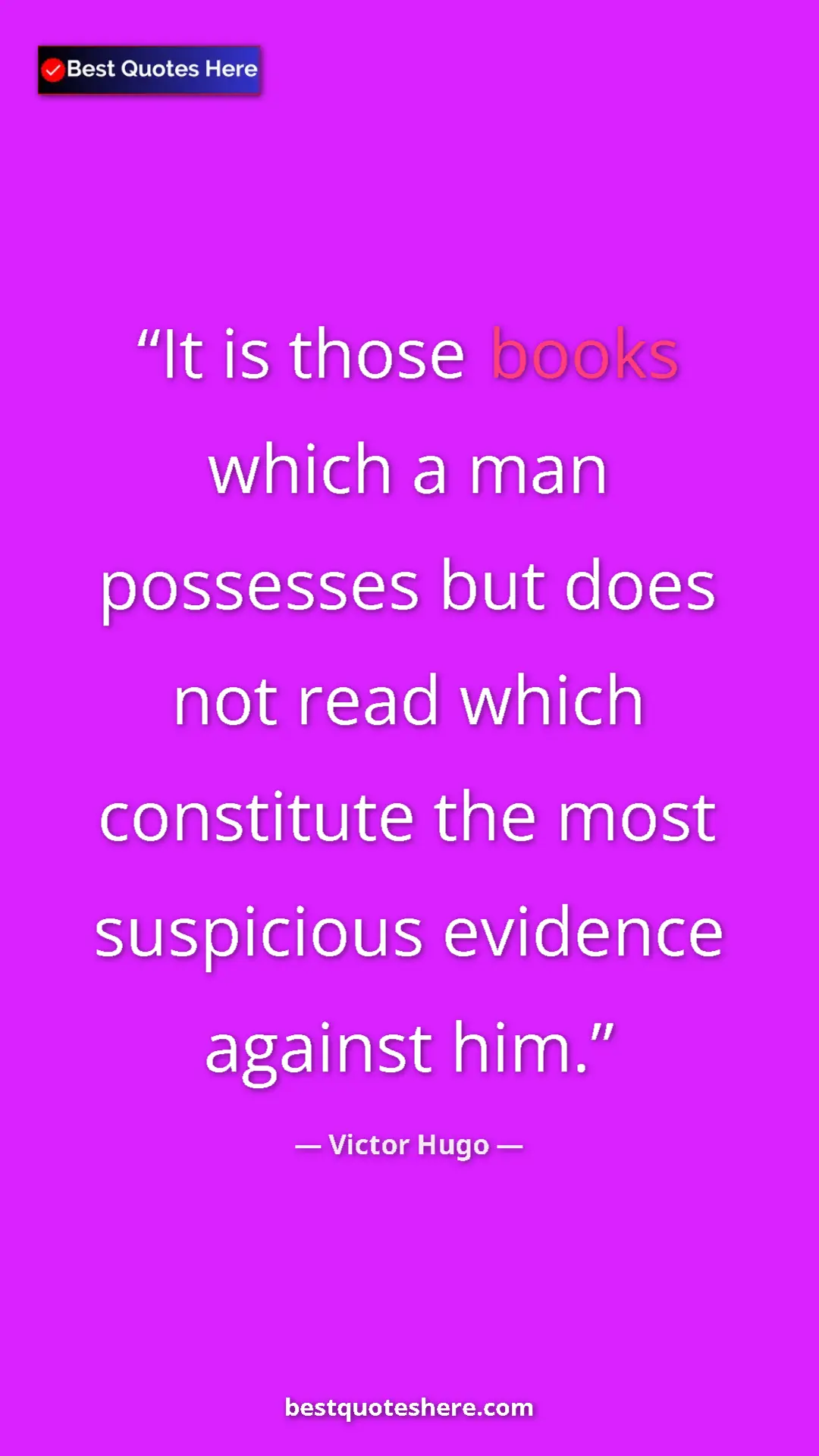 Pinterest quote poster by Victor Hugo: "It is those books which a man possesses but does not read..."