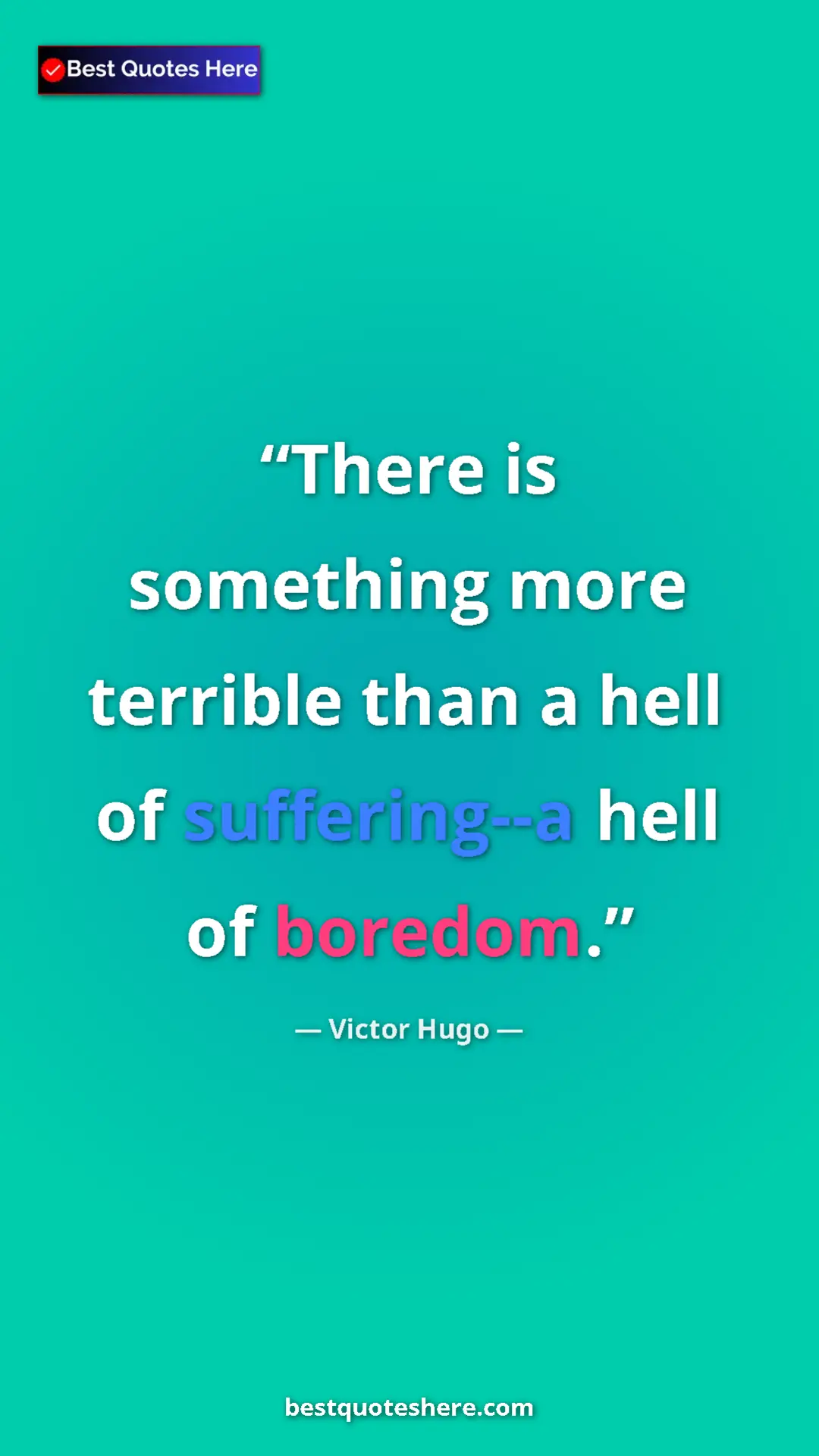 Pinterest quote poster by Victor Hugo: "There is something more terrible than a hell of..."