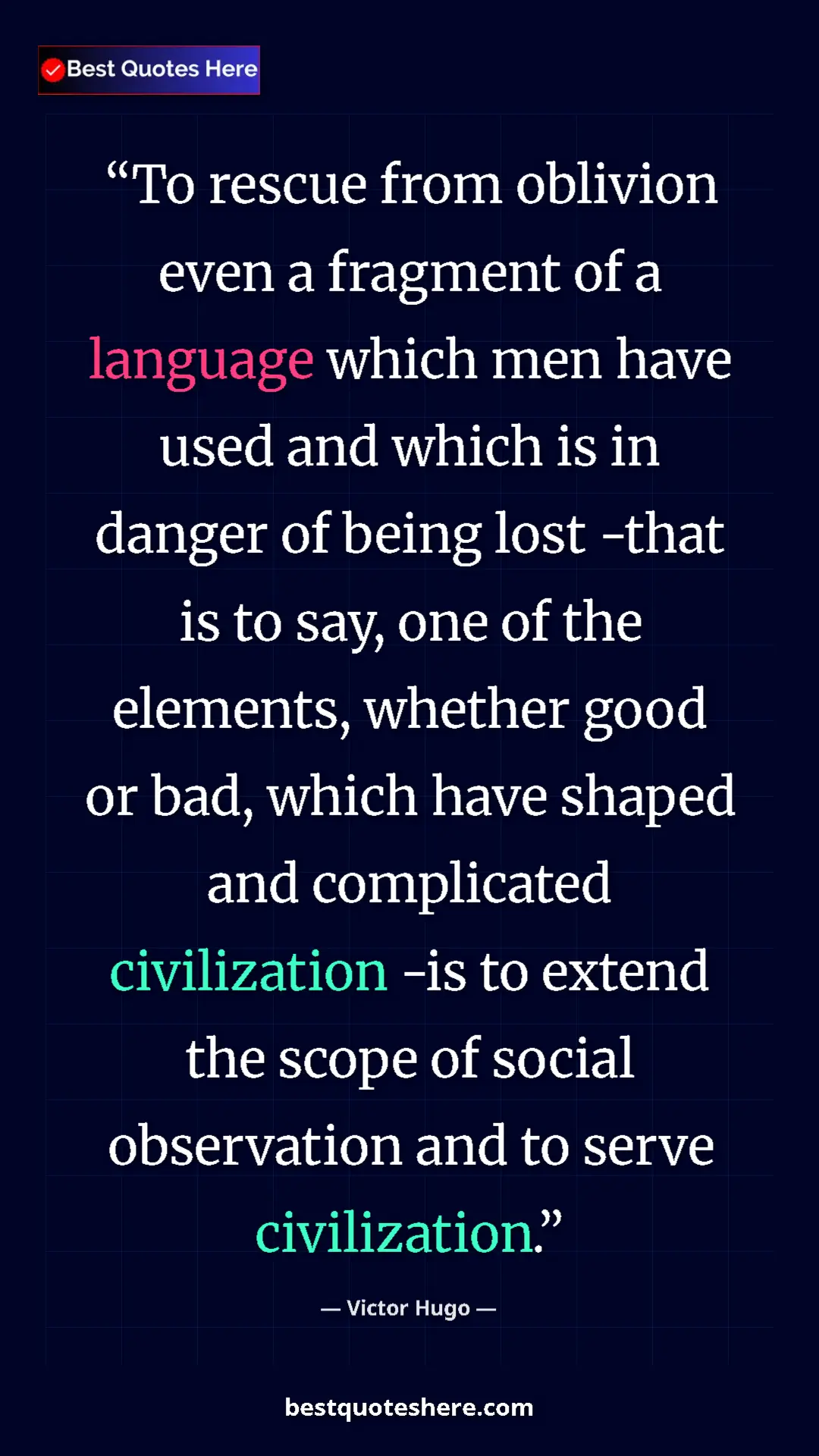 Victor Hugo Quote Card: "To rescue from oblivion even a fragment of a language which..." Pinterest quote poster by Victor Hugo: "To rescue from oblivion even a fragment of a language which..."