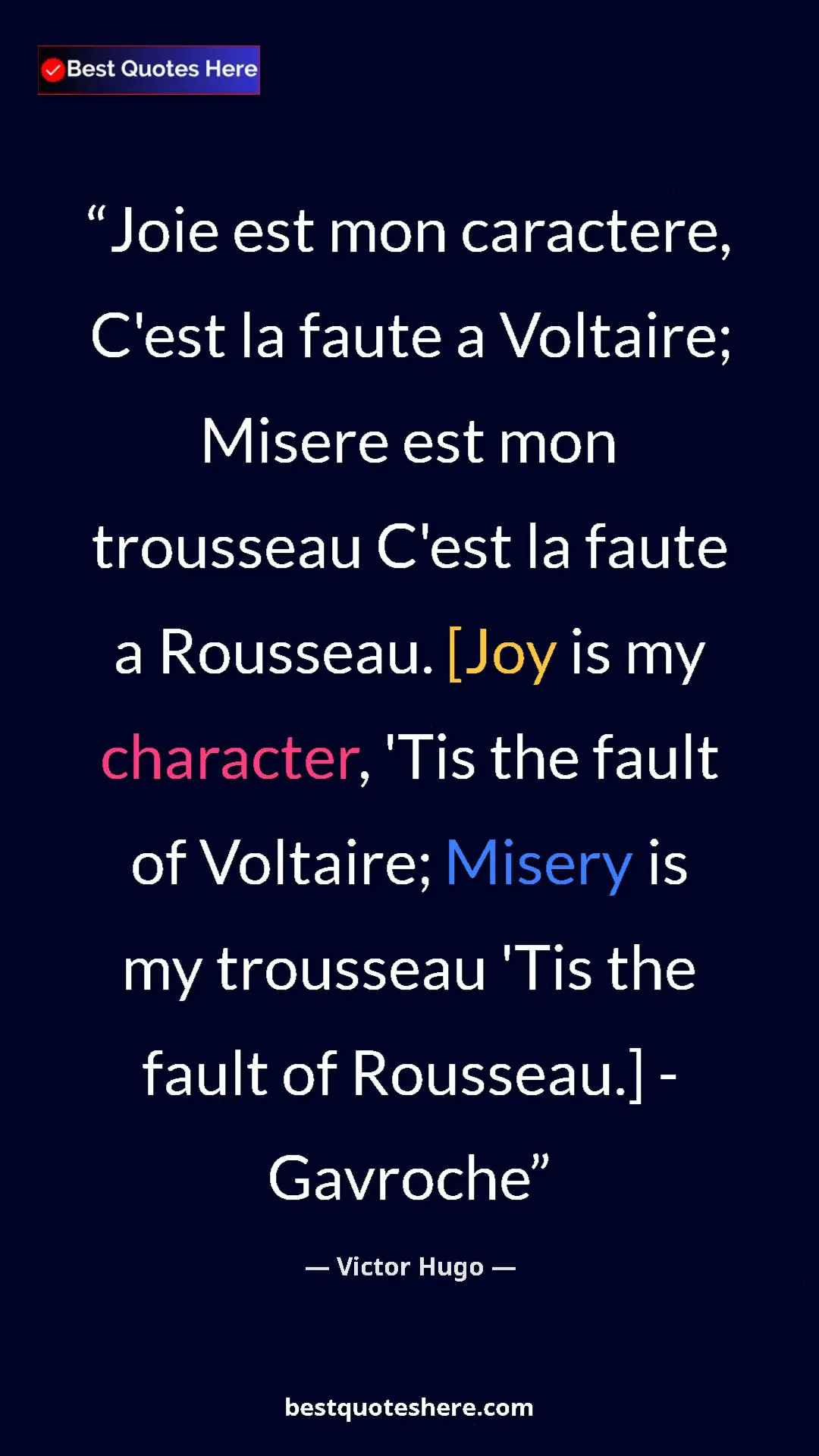 Victor Hugo Quote Card: "Joie est mon caractere, C'est la faute a Voltaire; Misere..." Pinterest quote poster by Victor Hugo: "Joie est mon caractere, C'est la faute a Voltaire; Misere..."