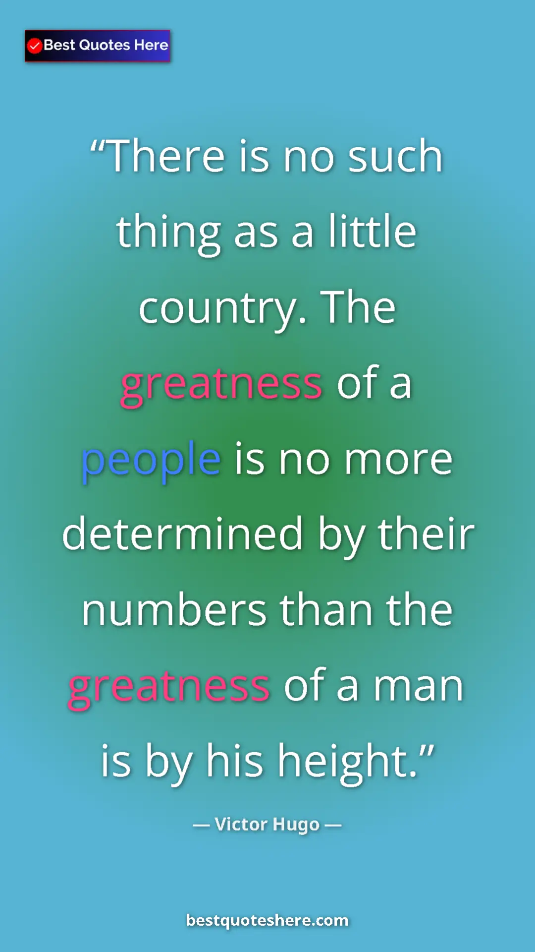 Victor Hugo Quote Card: "There is no such thing as a little country. The greatness..." Pinterest quote poster by Victor Hugo: "There is no such thing as a little country. The greatness..."