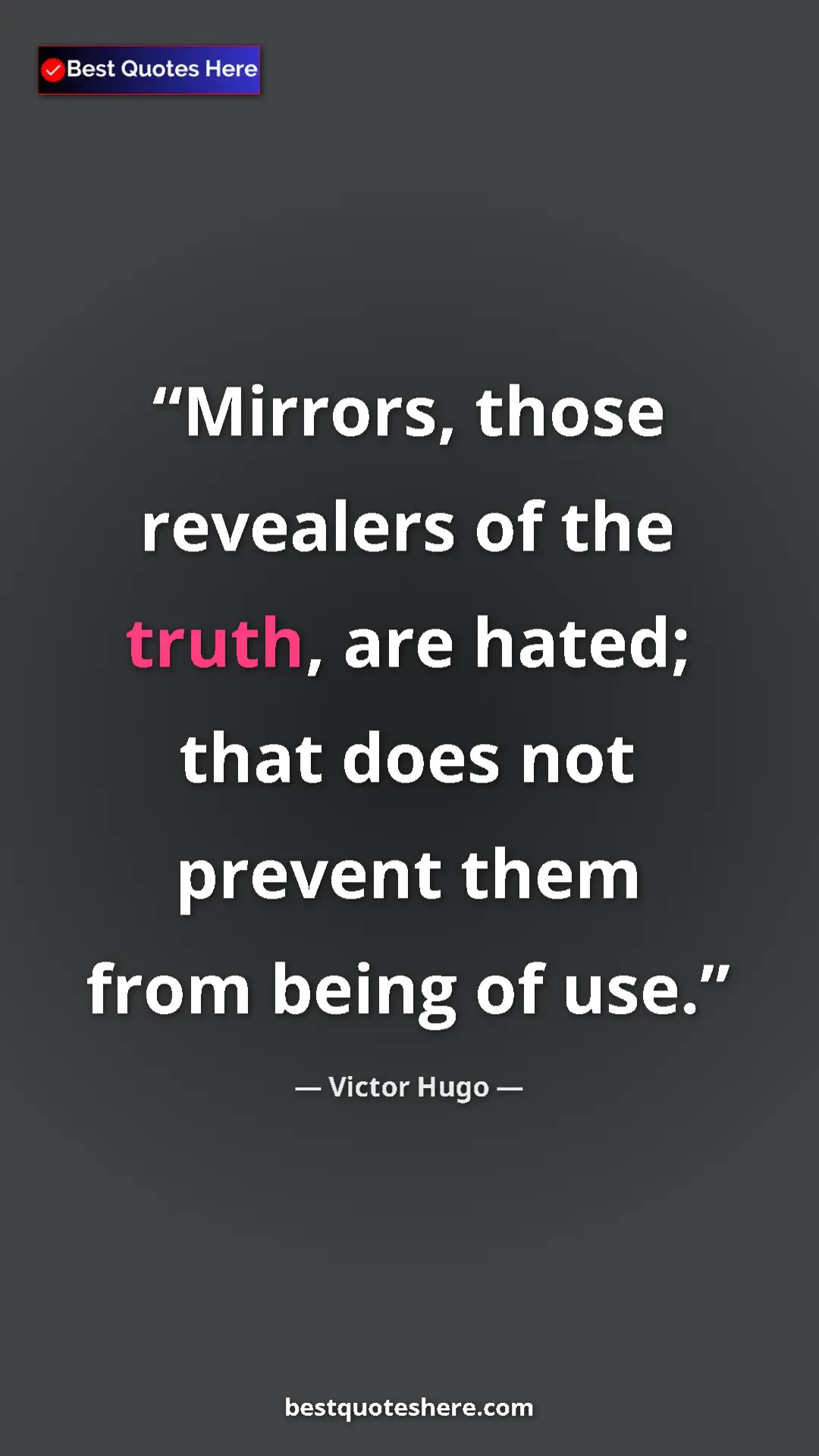 Pinterest quote poster by Victor Hugo: "Mirrors, those revealers of the truth, are hated; that does..."