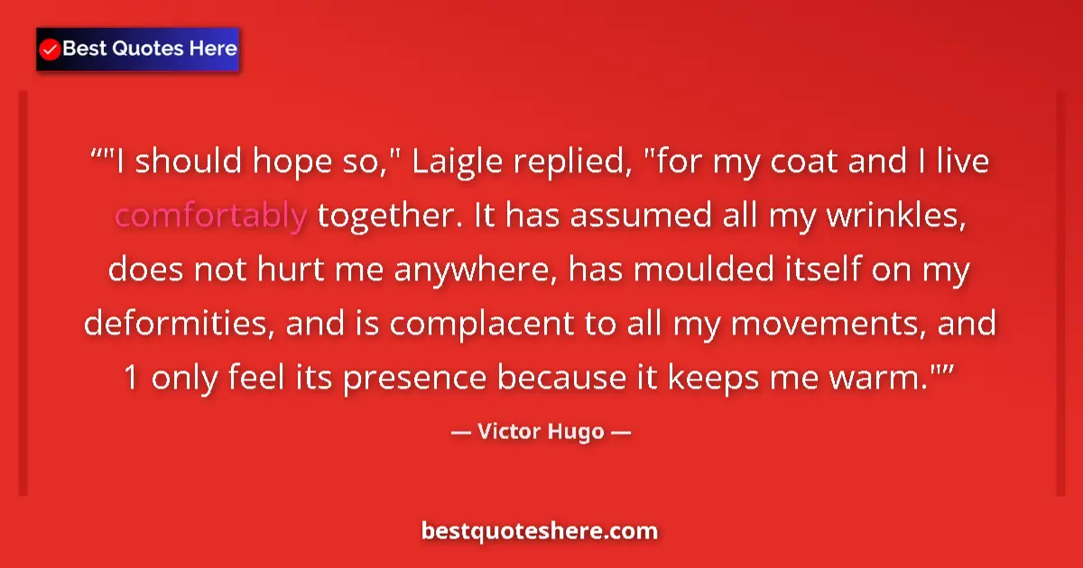 Quote by Victor Hugo: "I should hope so," Laigle replied, "for my coat a
