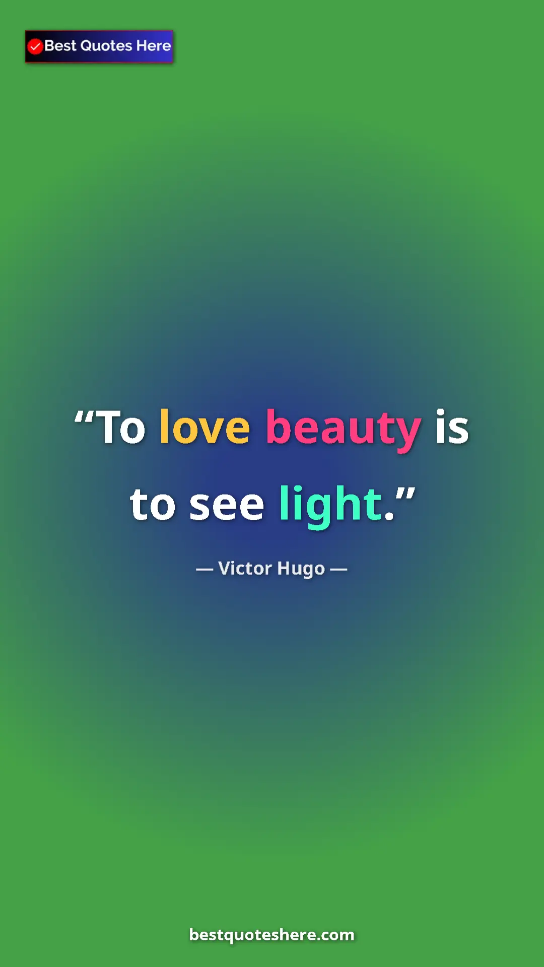 Pinterest quote poster by Victor Hugo: "To love beauty is to see light."