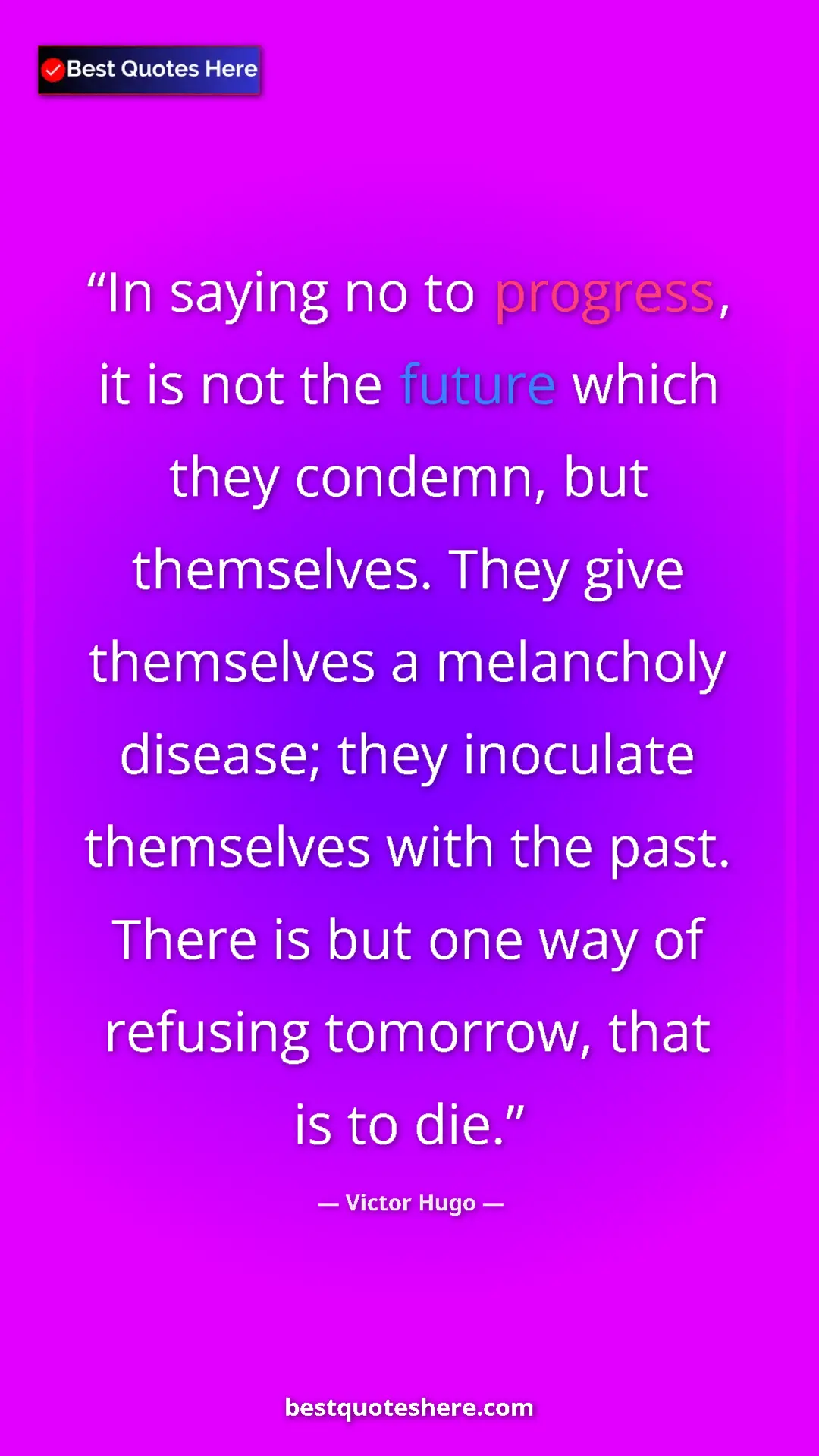 Pinterest quote poster by Victor Hugo: "In saying no to progress, it is not the future which they..."
