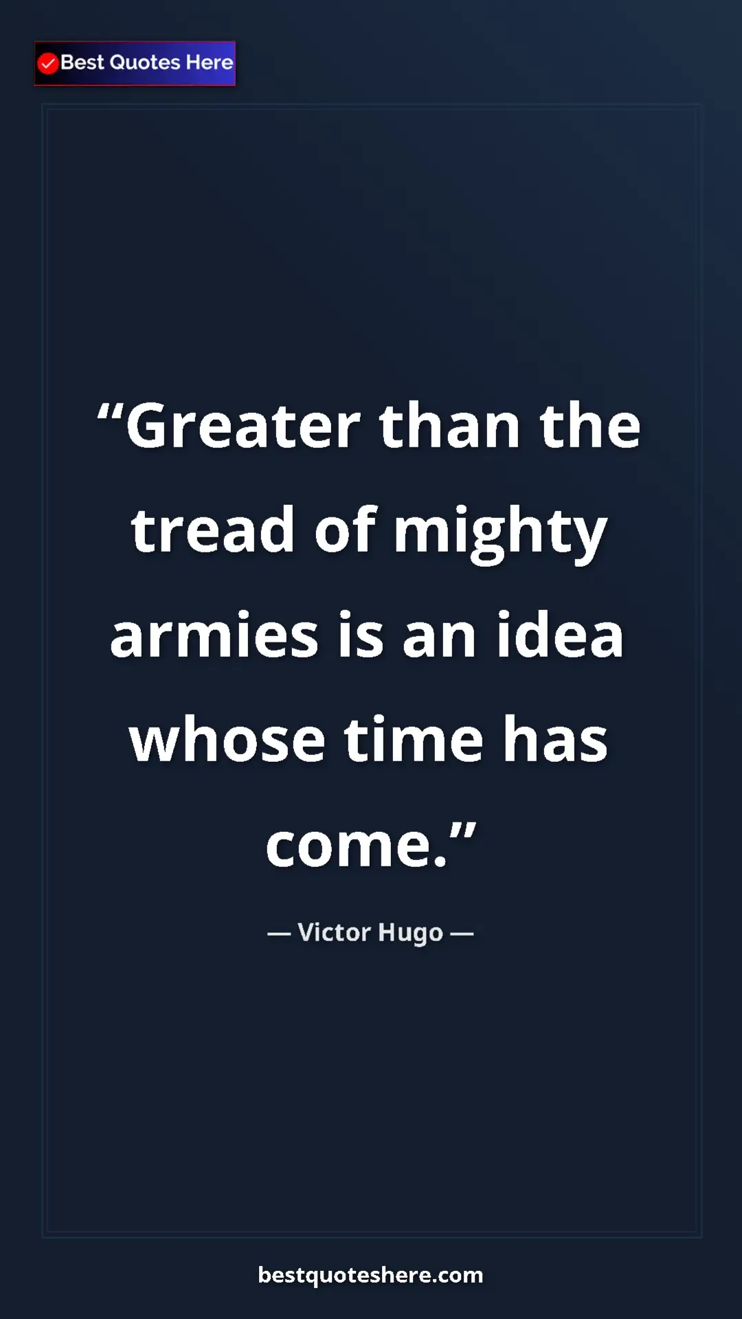 Pinterest quote poster by Victor Hugo: "Greater than the tread of mighty armies is an idea whose..."