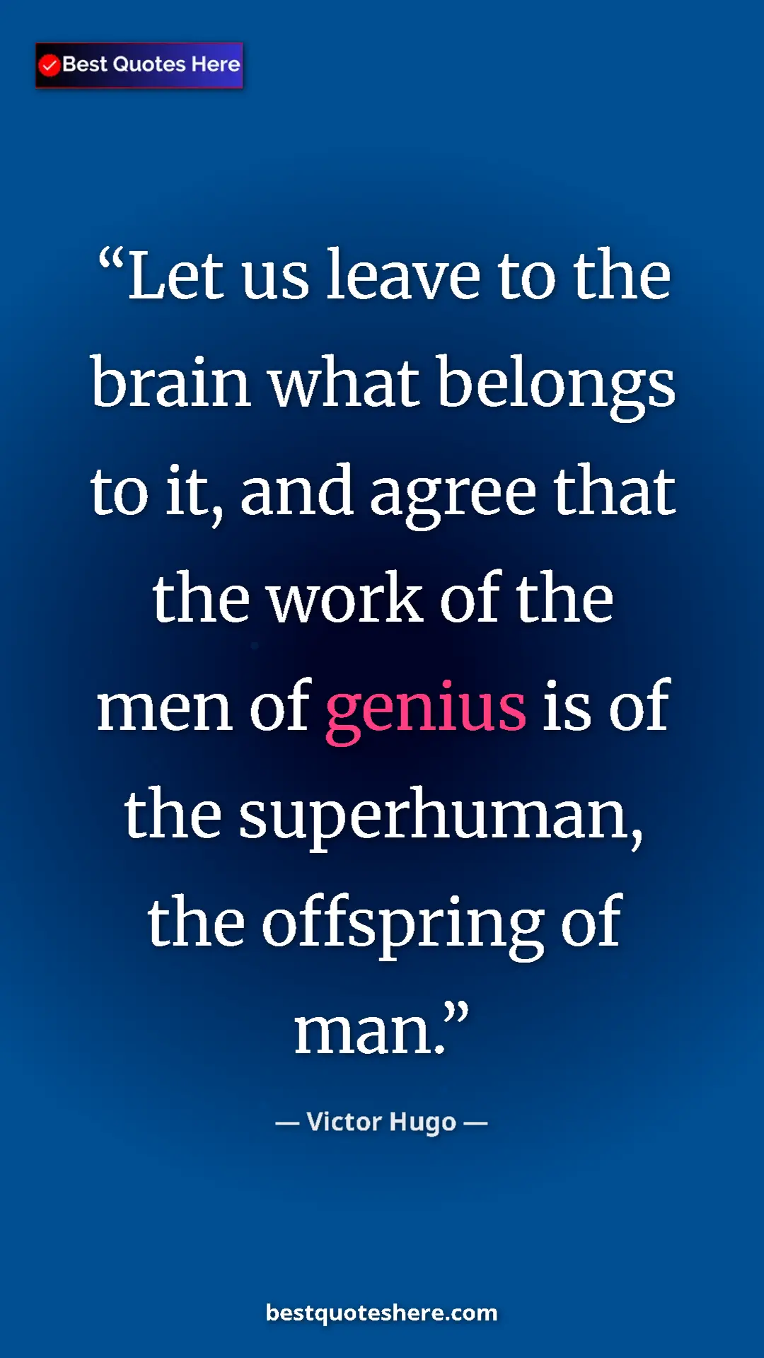 Pinterest quote poster by Victor Hugo: "Let us leave to the brain what belongs to it, and agree..."
