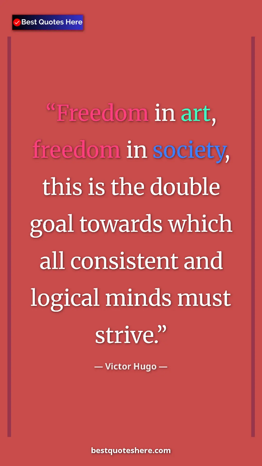 Victor Hugo Quote Card: "Freedom in art, freedom in society, this is the double goal..." Pinterest quote poster by Victor Hugo: "Freedom in art, freedom in society, this is the double goal..."