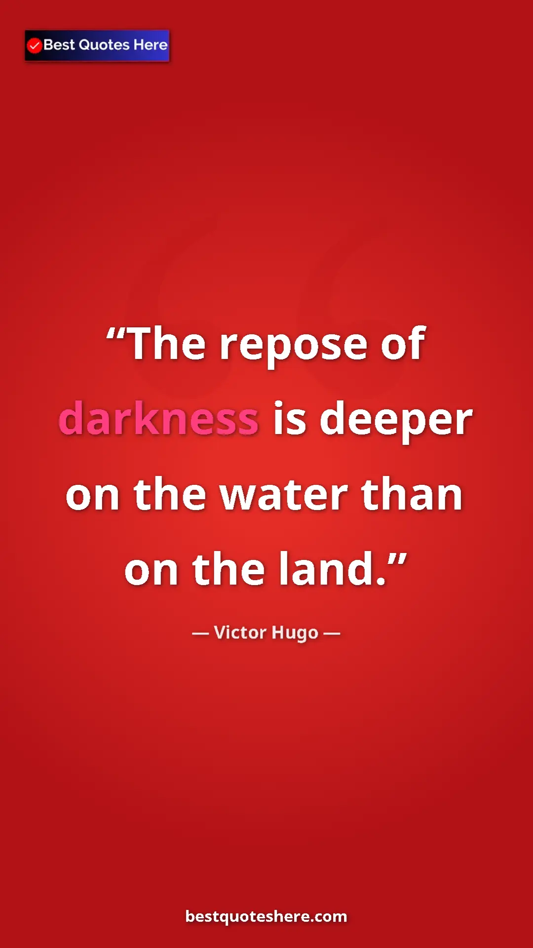 Victor Hugo Quote Card: "The repose of darkness is deeper on the water than on the..." Pinterest quote poster by Victor Hugo: "The repose of darkness is deeper on the water than on the..."