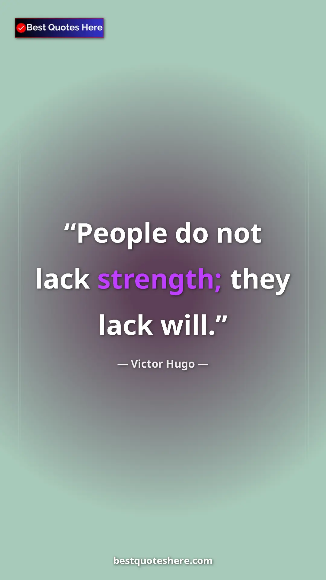 Pinterest quote poster by Victor Hugo: "People do not lack strength; they lack will."