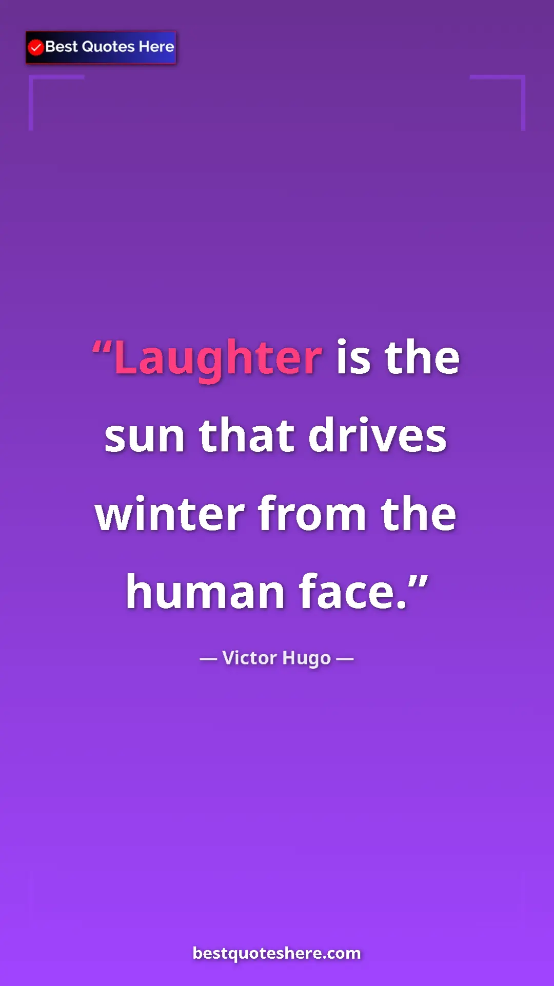 Pinterest quote poster by Victor Hugo: "Laughter is the sun that drives winter from the human face."