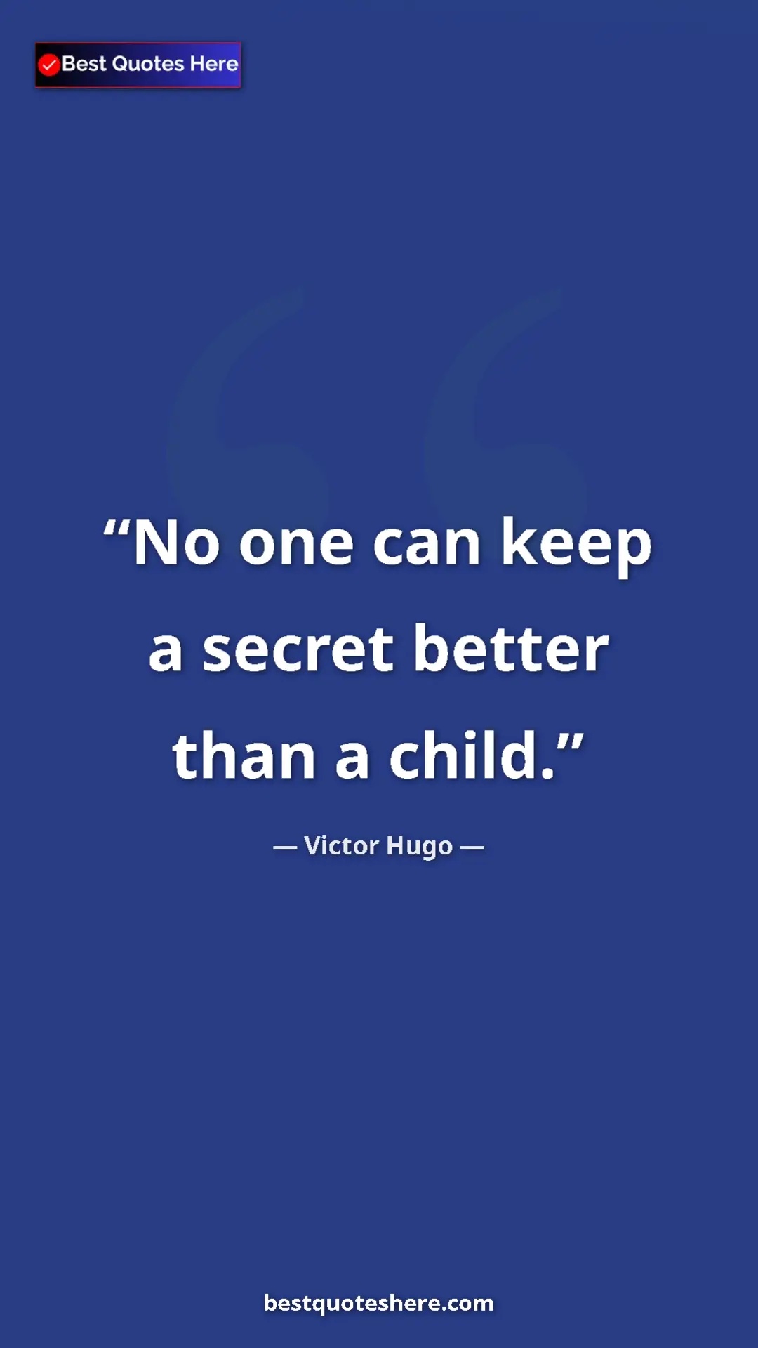 Pinterest quote poster by Victor Hugo: "No one can keep a secret better than a child."
