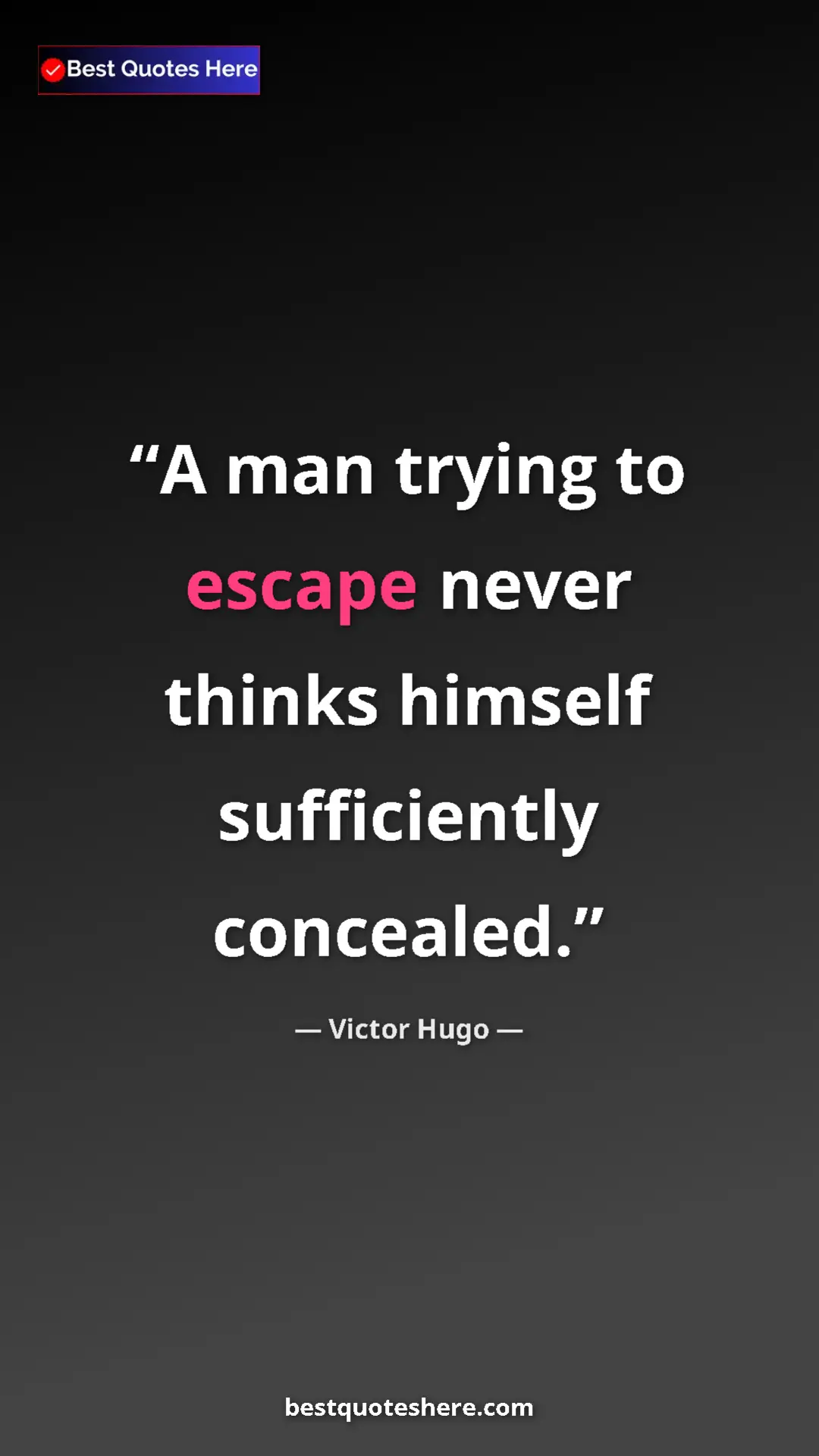 Pinterest quote poster by Victor Hugo: "A man trying to escape never thinks himself sufficiently..."