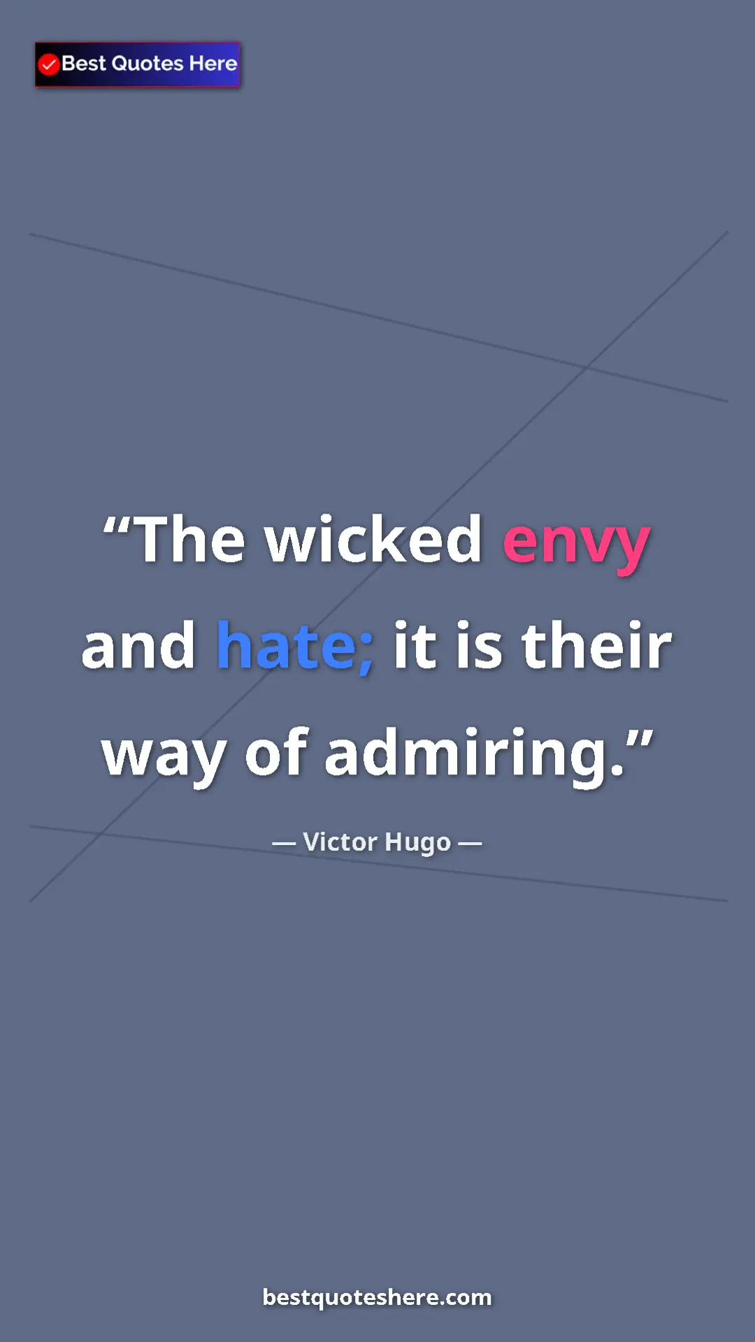 Pinterest quote poster by Victor Hugo: "The wicked envy and hate; it is their way of admiring."