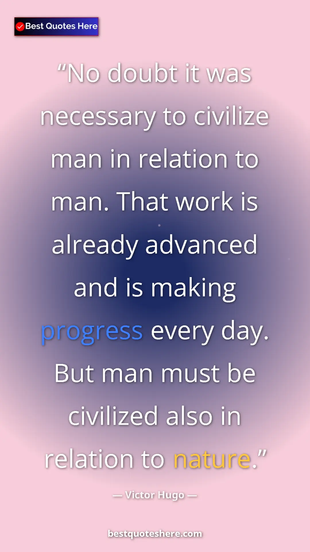 Victor Hugo Quote Card: "No doubt it was necessary to civilize man in relation to..." Pinterest quote poster by Victor Hugo: "No doubt it was necessary to civilize man in relation to..."
