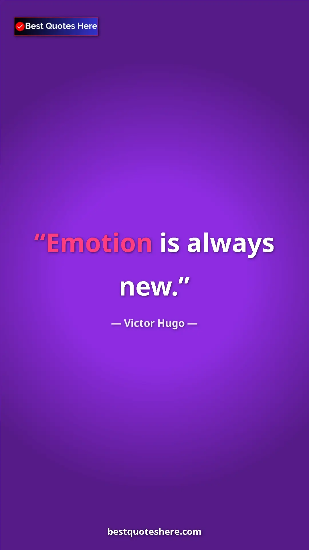 Pinterest quote poster by Victor Hugo: "Emotion is always new."
