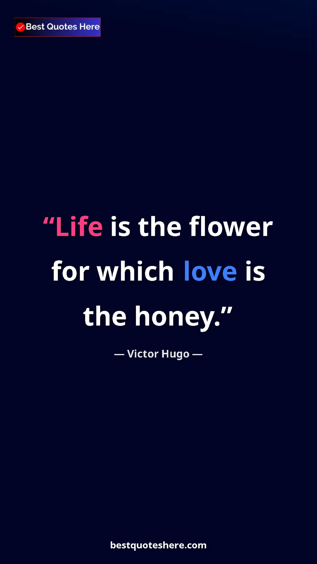 Pinterest quote poster by Victor Hugo: "Life is the flower for which love is the honey."