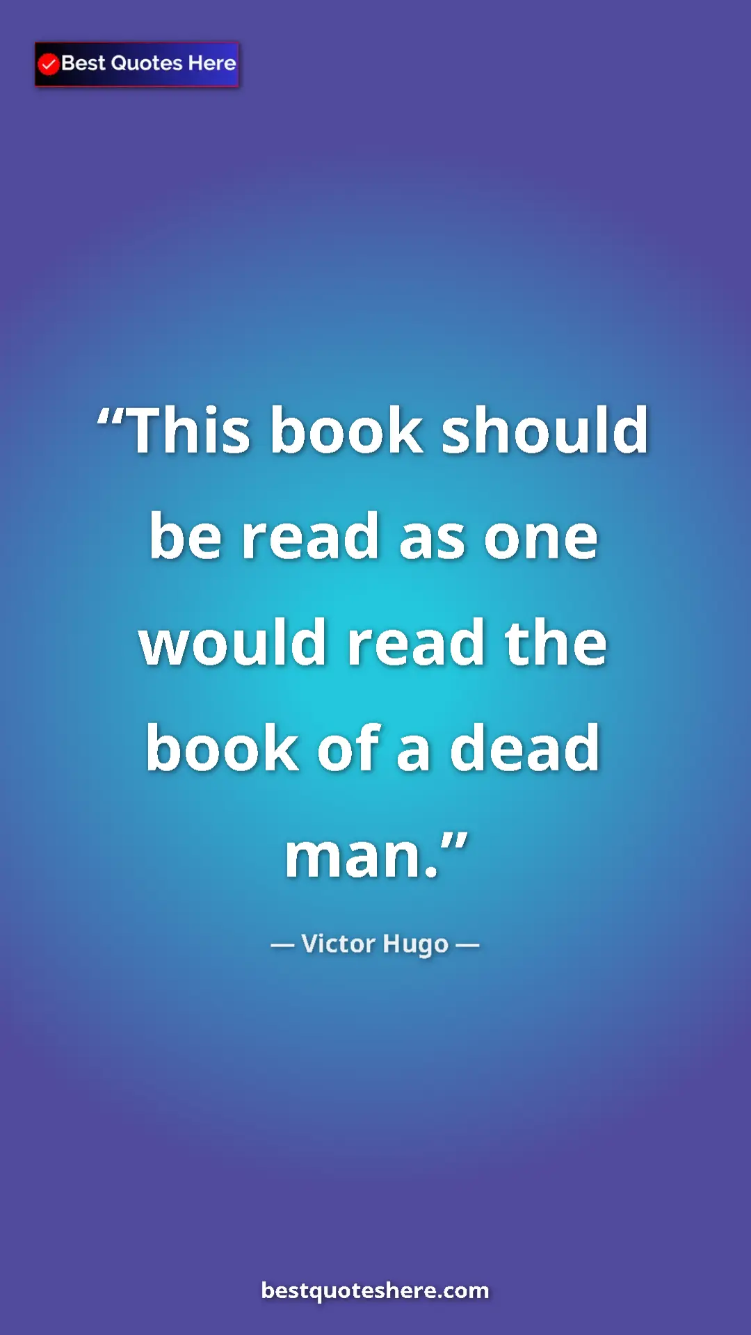 Pinterest quote poster by Victor Hugo: "This book should be read as one would read the book of a..."