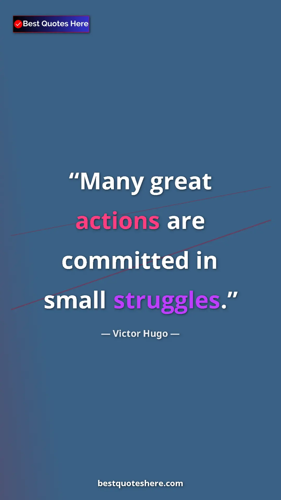 Victor Hugo Quote Card: "Many great actions are committed in small struggles." Pinterest quote poster by Victor Hugo: "Many great actions are committed in small struggles."
