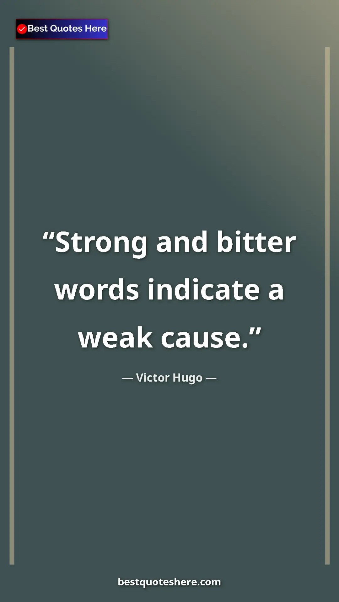 Pinterest quote poster by Victor Hugo: "Strong and bitter words indicate a weak cause."