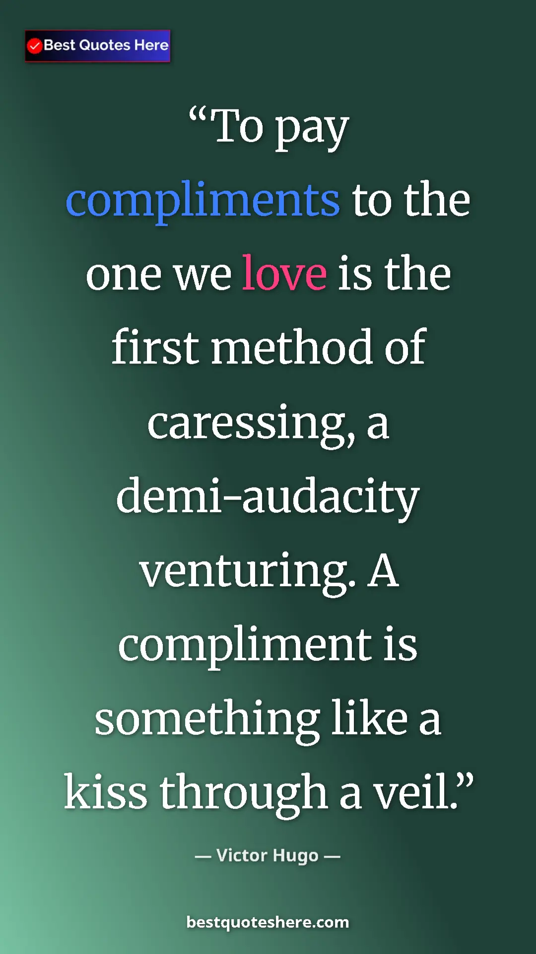 Pinterest quote poster by Victor Hugo: "To pay compliments to the one we love is the first method..."