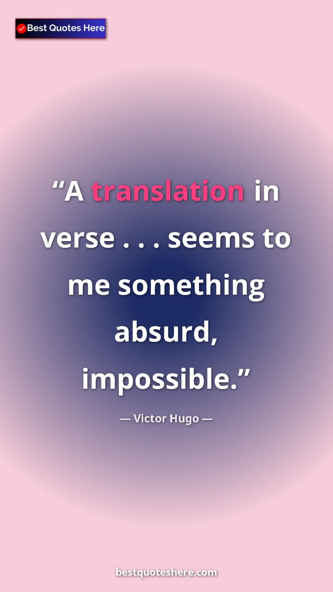 Victor Hugo Quote Card: "A translation in verse . . . seems to me something absurd,..." Pinterest quote poster by Victor Hugo: "A translation in verse . . . seems to me something absurd,..."